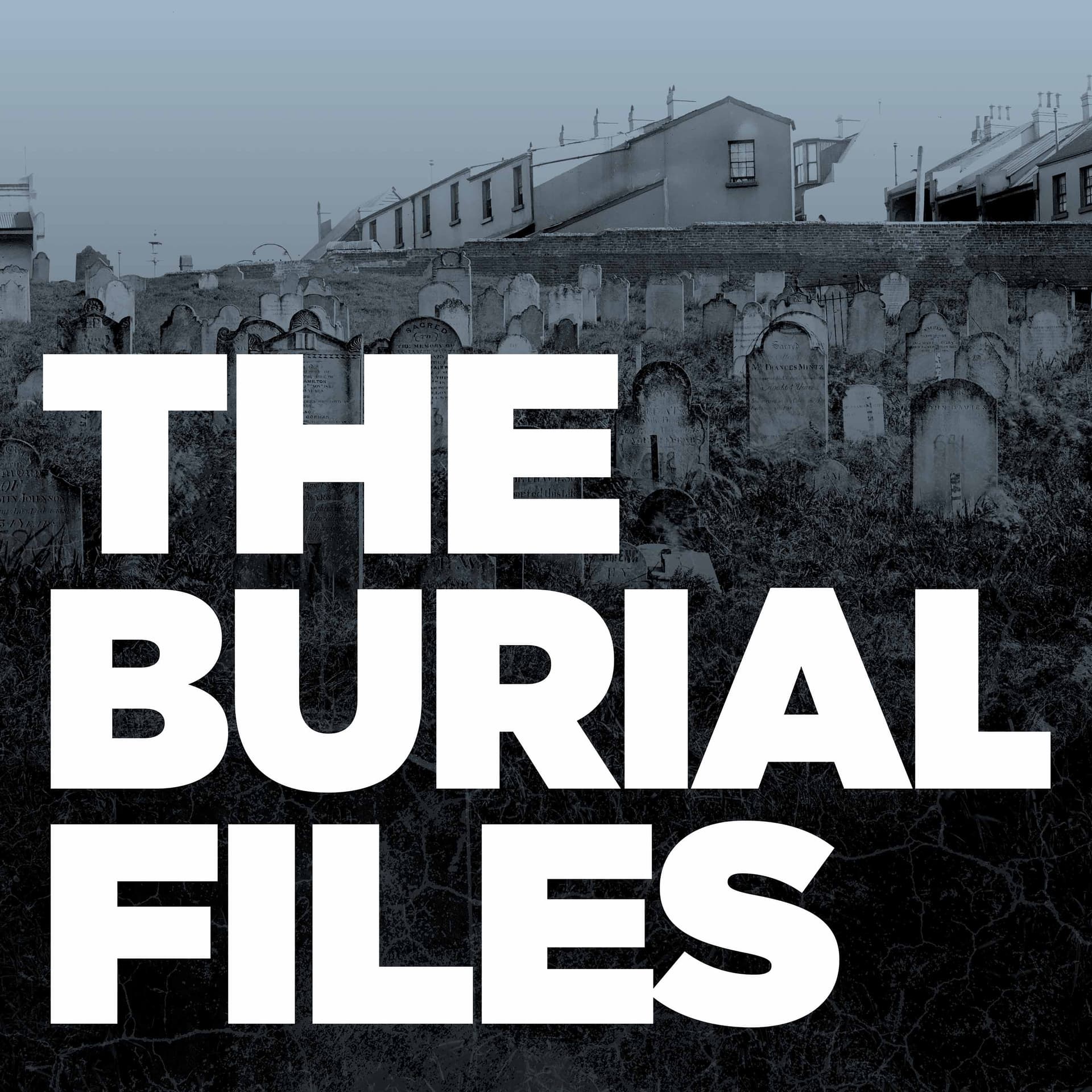 The Burial Files - Podcasts