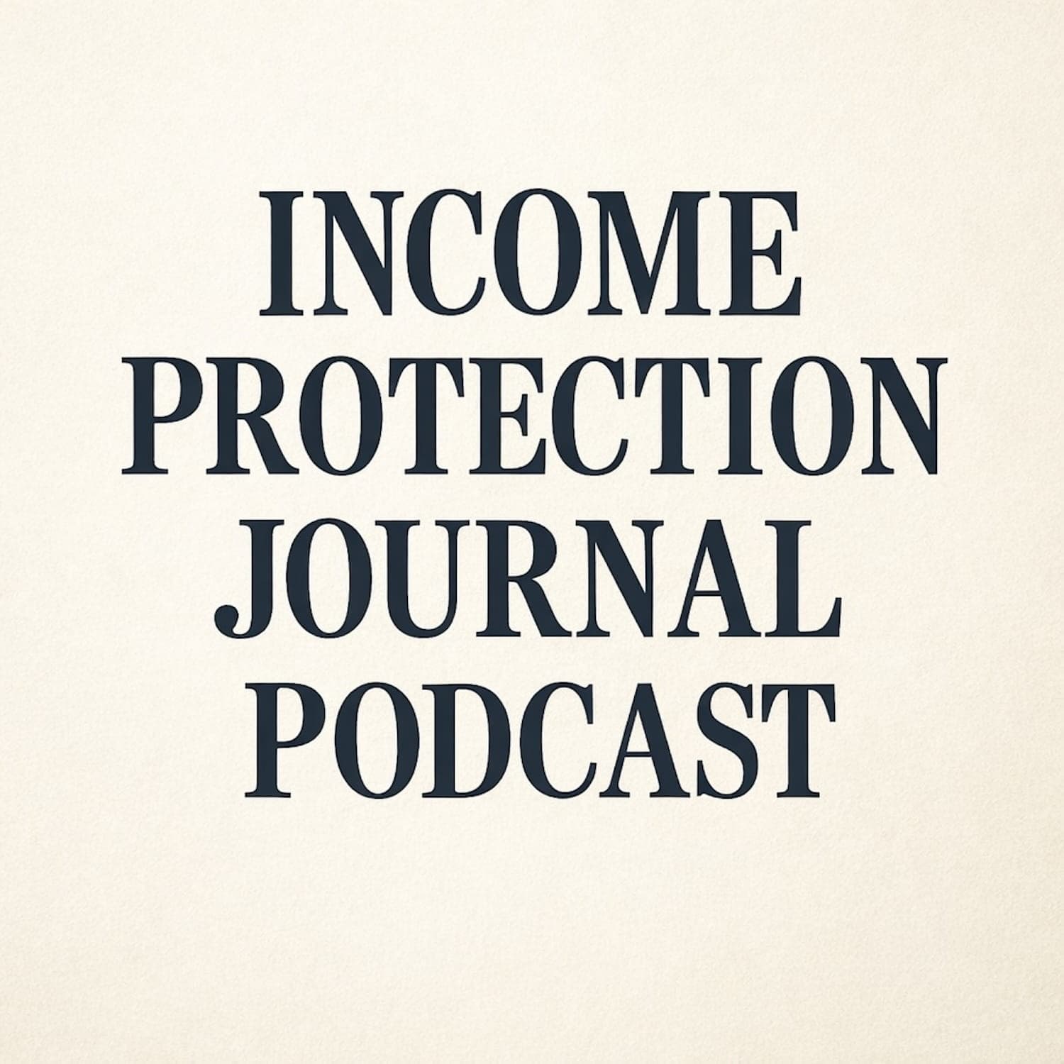 Income Protection Journal Podcast - Podcasts