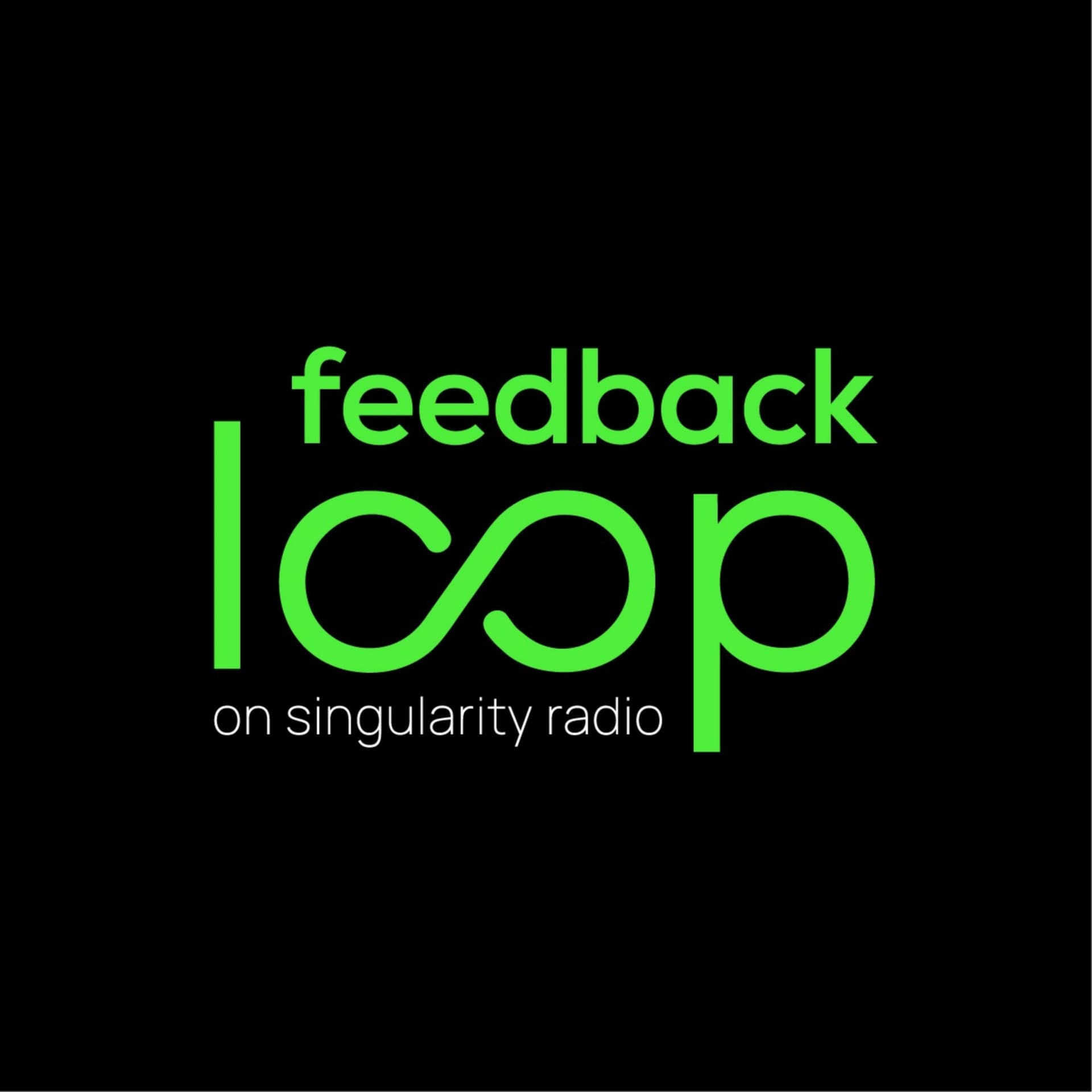 The Feedback Loop by Singularity - Podcasts