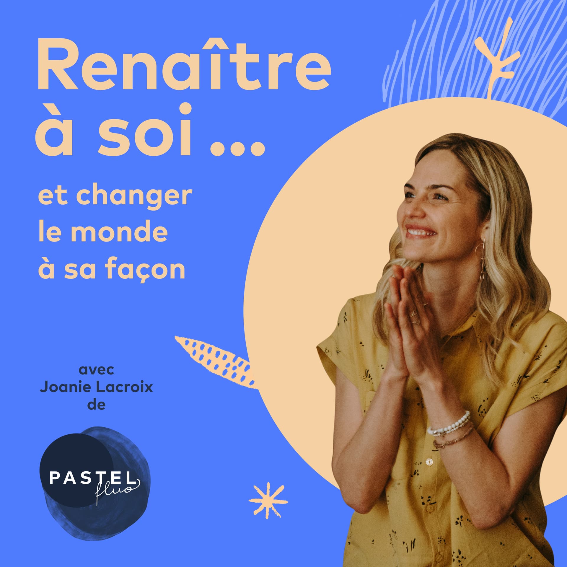 Renaître à soi et changer le monde à sa façon - Podcasts