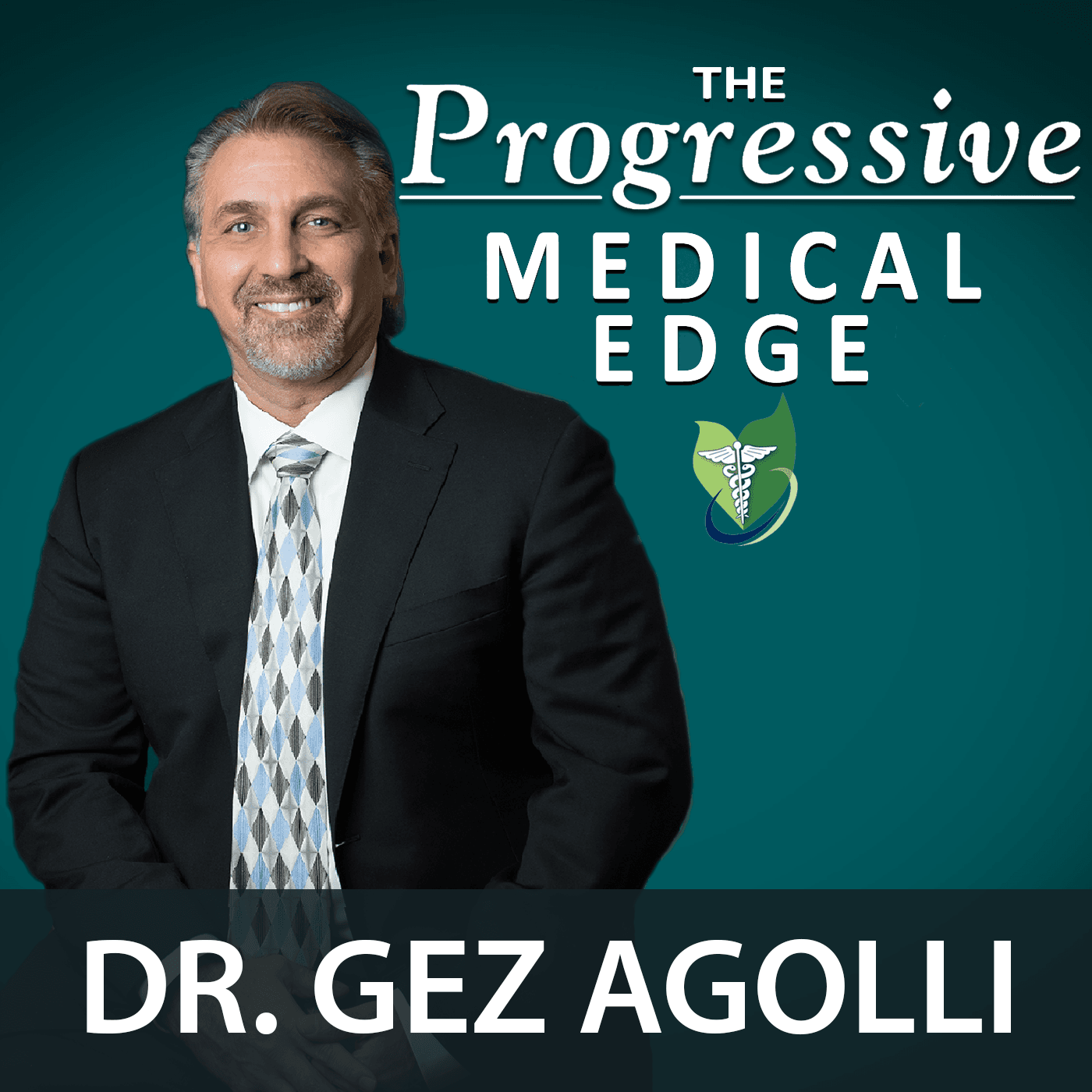 The Progressive Medical Edge with Dr. Gez Agolli - Podcasts
