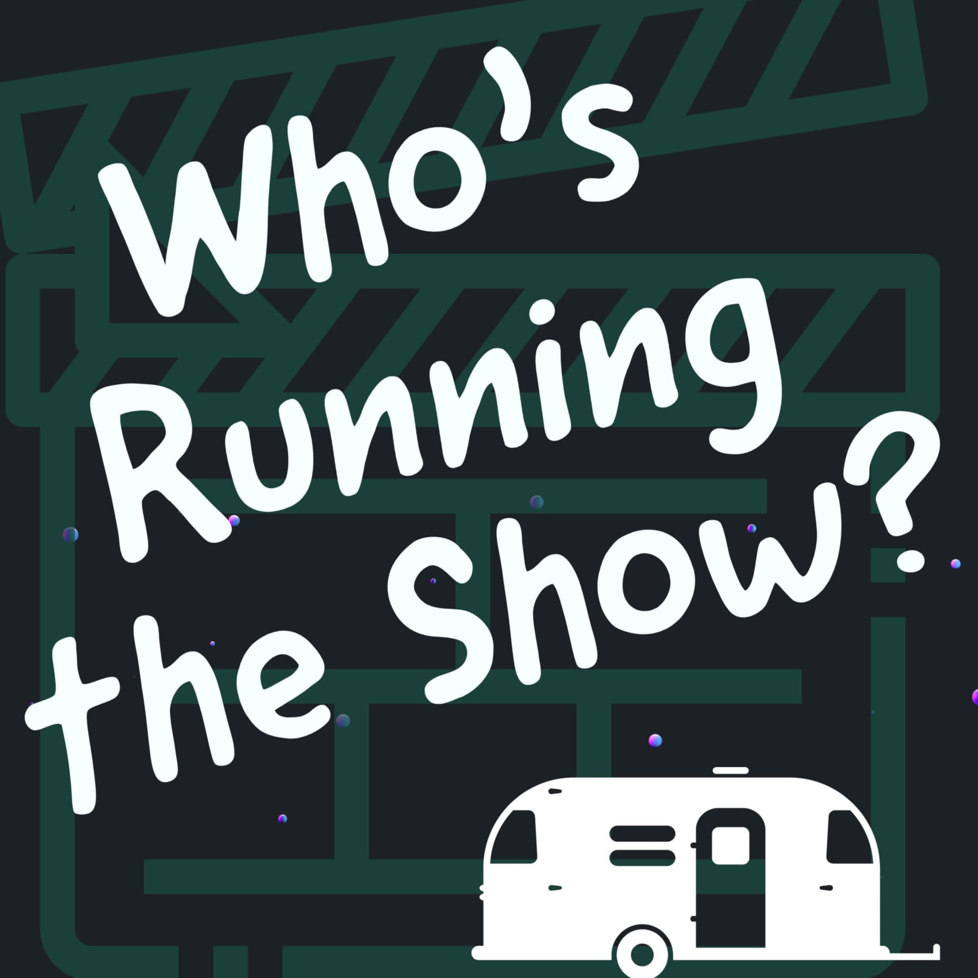 Who's Running the Show? - Podcasts