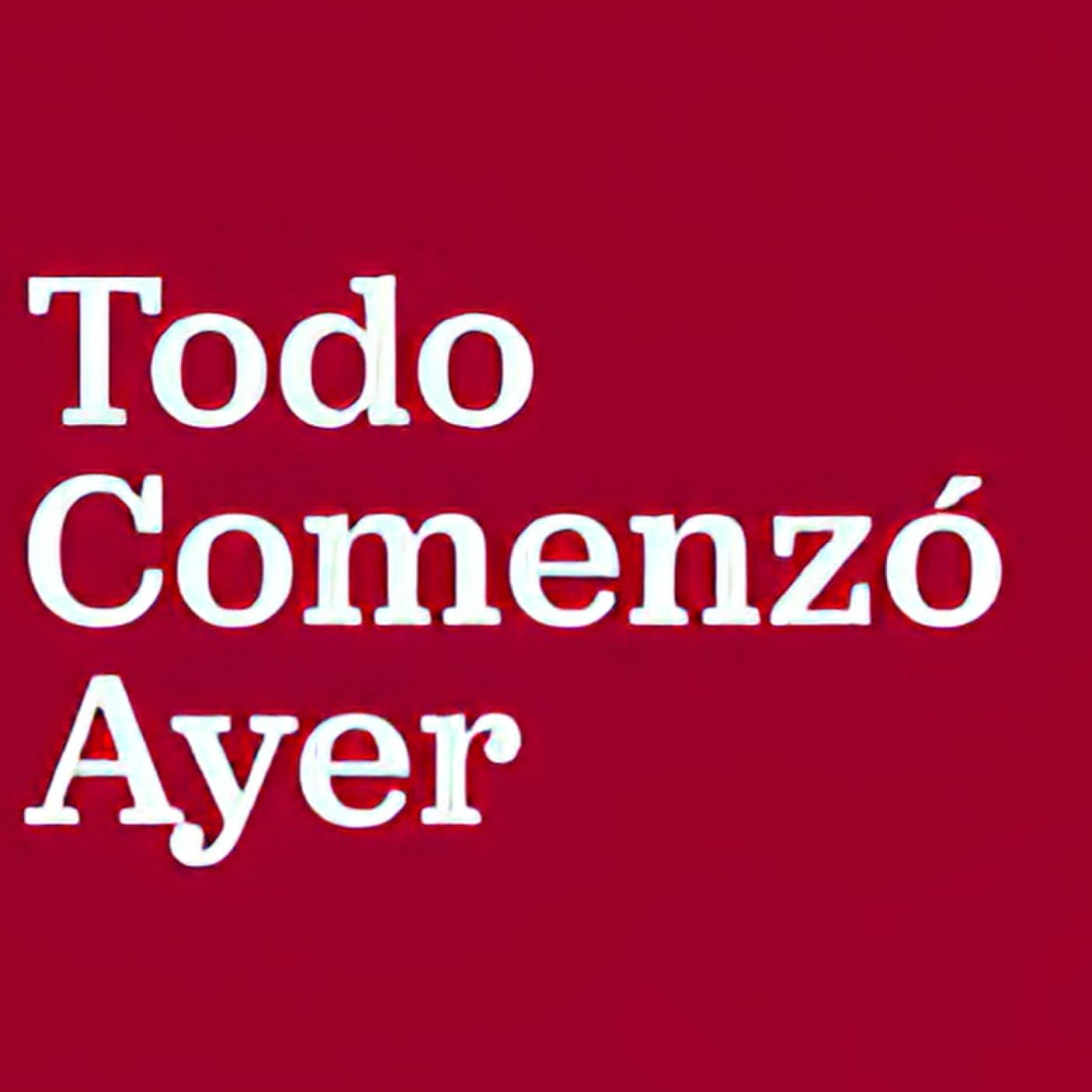 Todo comenzó ayer