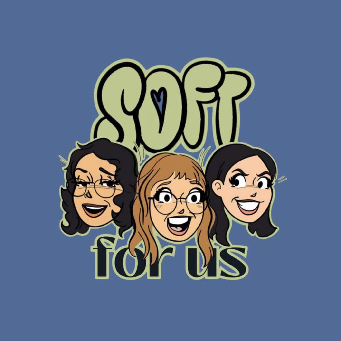 Soft for Us - Podcasts