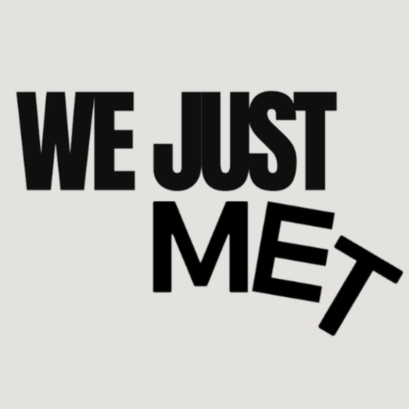 We Just Met: Two Strangers Meet on the Mic - Podcasts