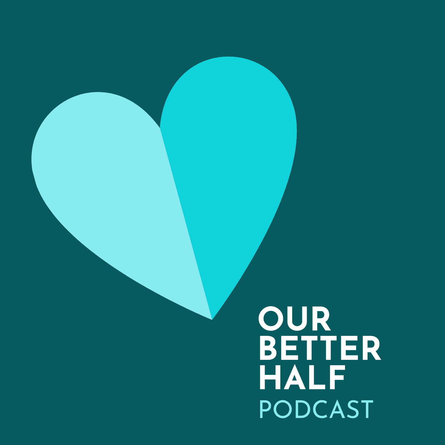 Our Better Half - Podcasts