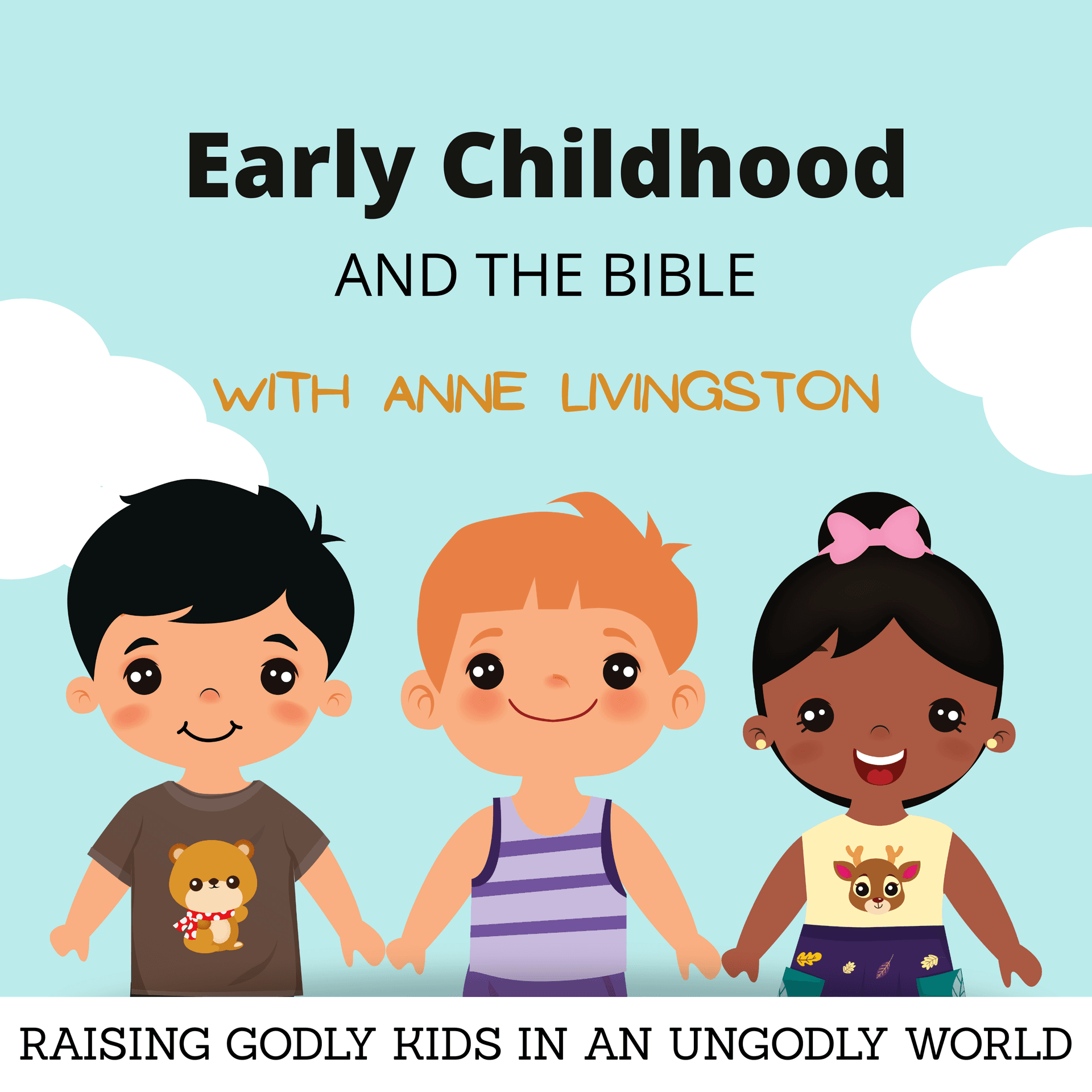 Early Childhood and the Bible: Raising Godly Kids in an Ungodly World - Podcasts