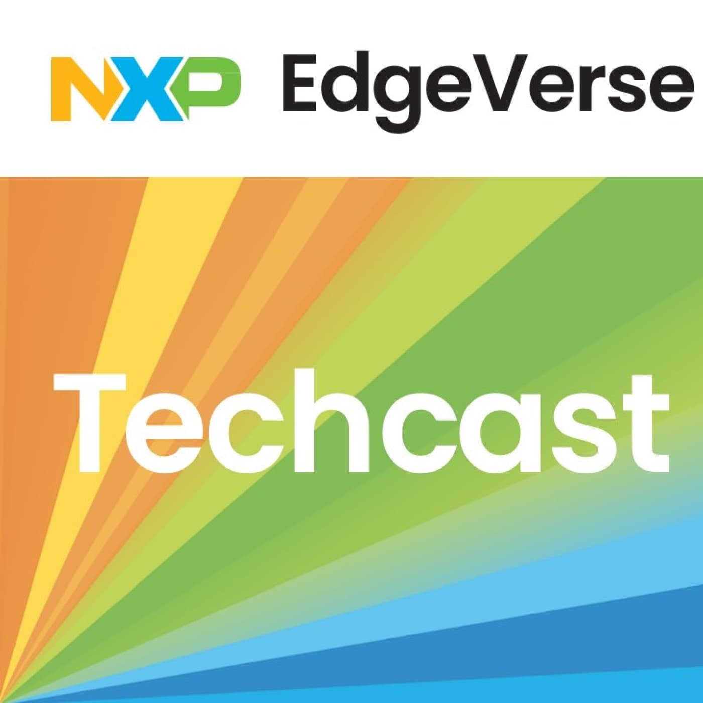 NXP EdgeVerse Techcast - Podcasts