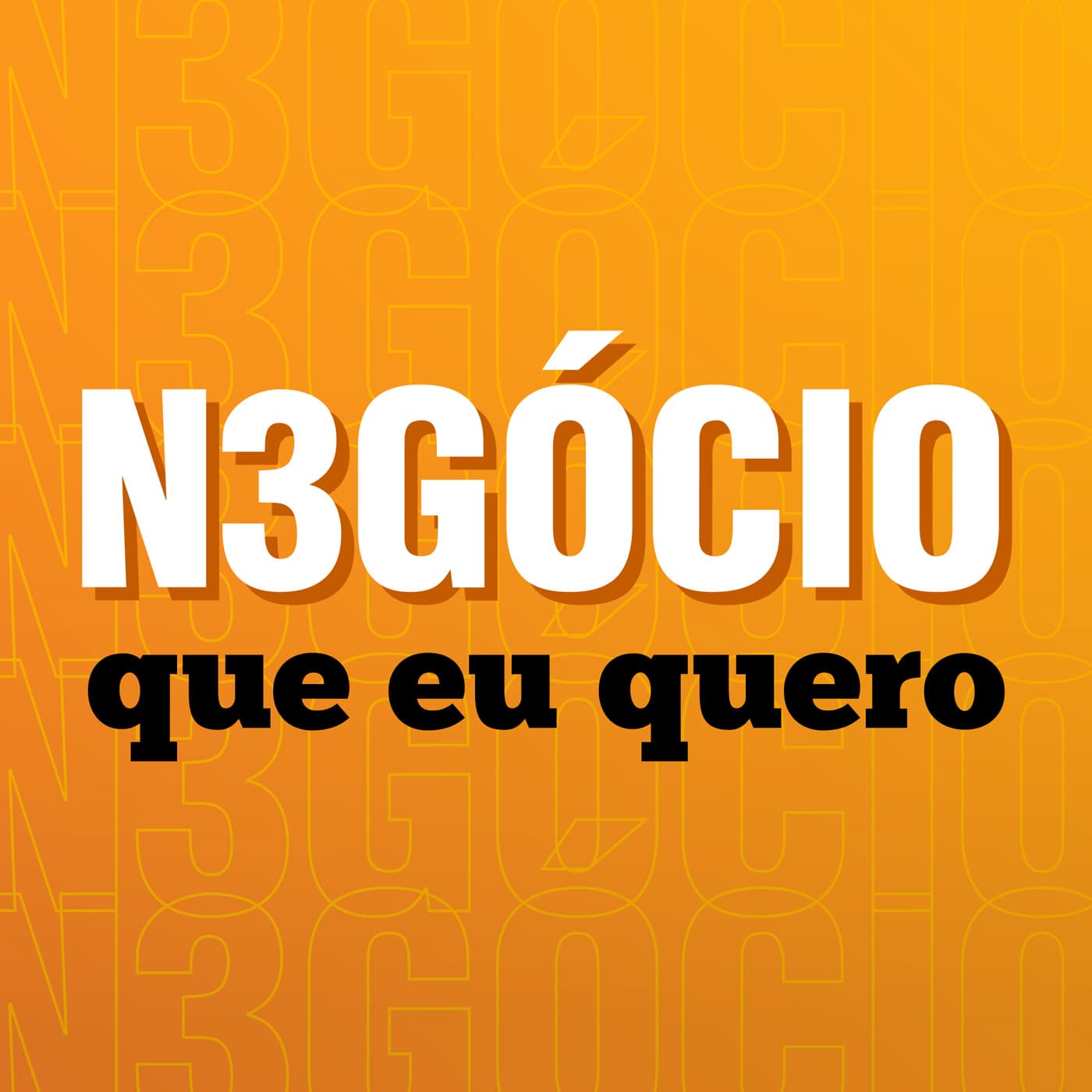 N3gócio que eu quero - Podcasts