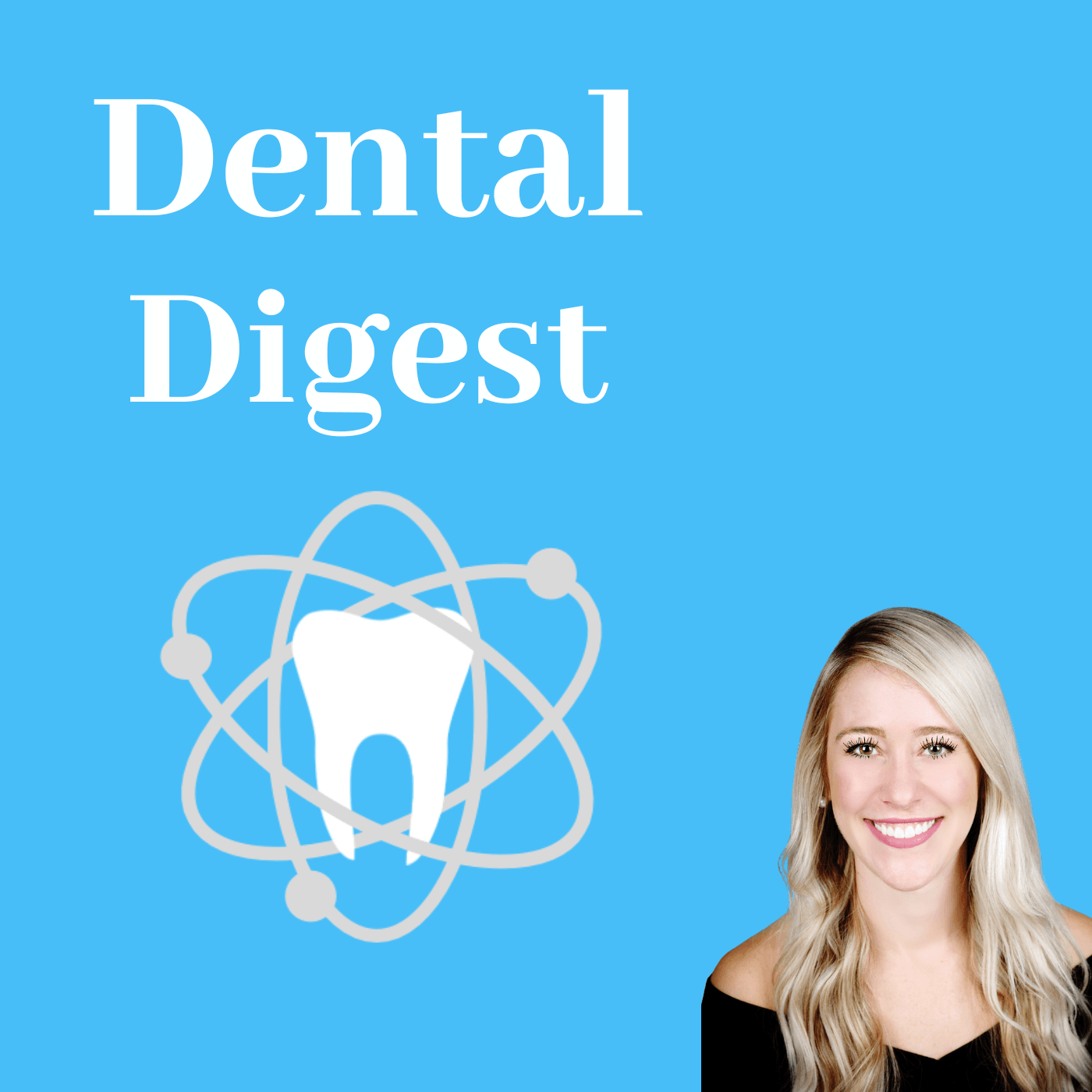 Dental Digest Podcast with Dr. Melissa Seibert - Podcasts