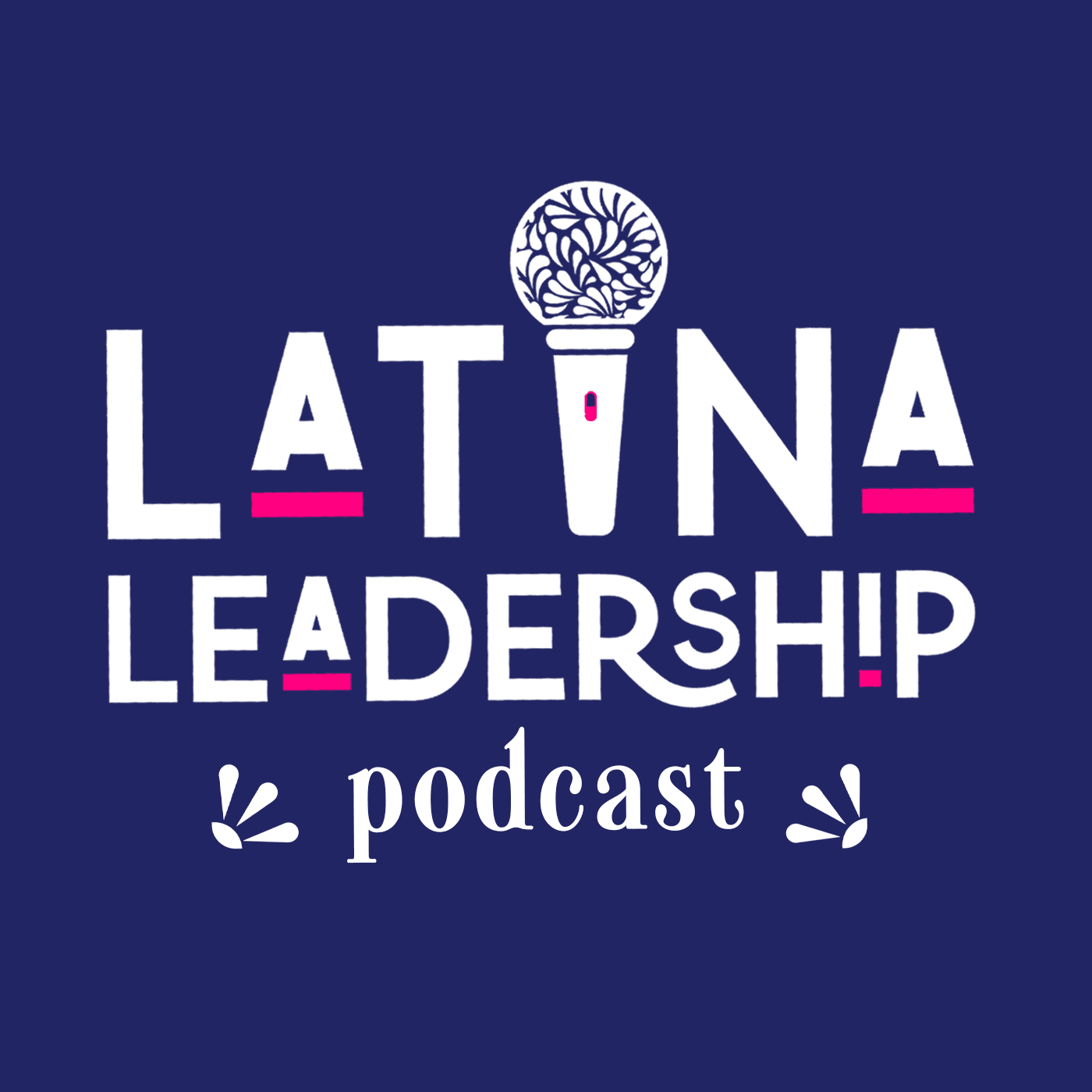 Latina Leadership Podcast - Podcasts