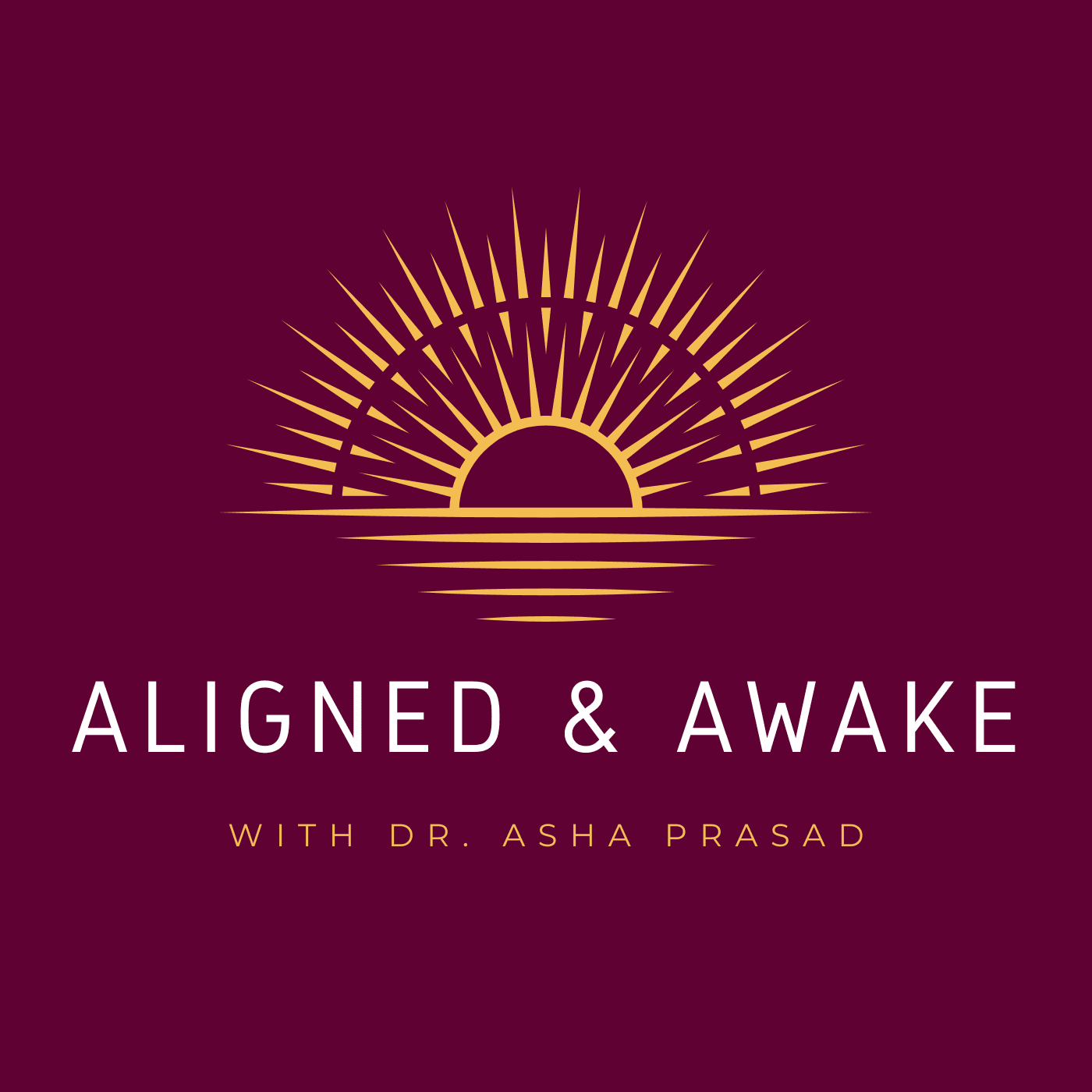 Aligned & Awake with Dr. Asha Prasad - Podcasts