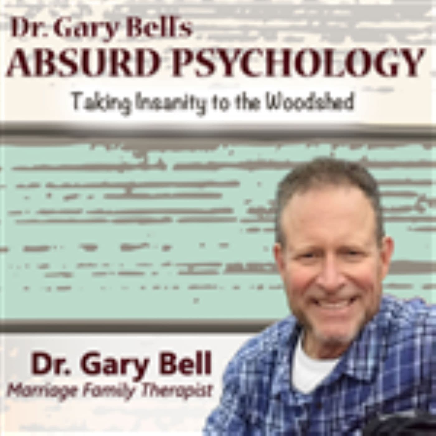 Dr. Gary Bell's Absurd Psychology - Podcasts