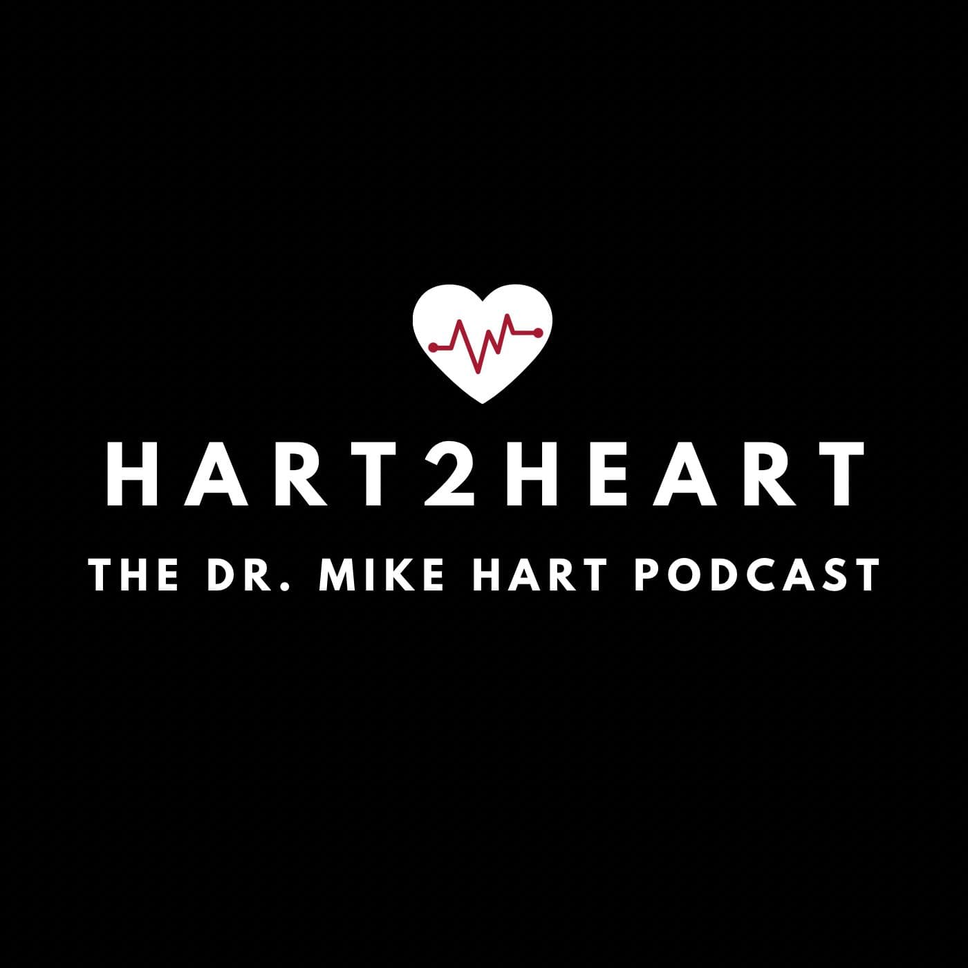 Hart2Heart with Dr. Mike Hart - Podcasts