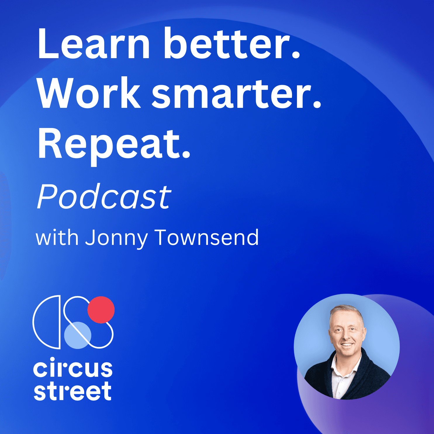 Learn better. Work smarter. Repeat. - Podcasts