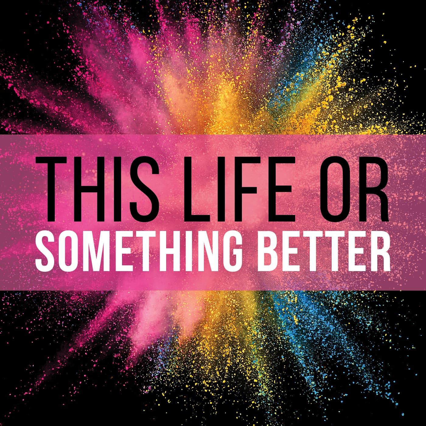This Life or Something Better - Podcasts