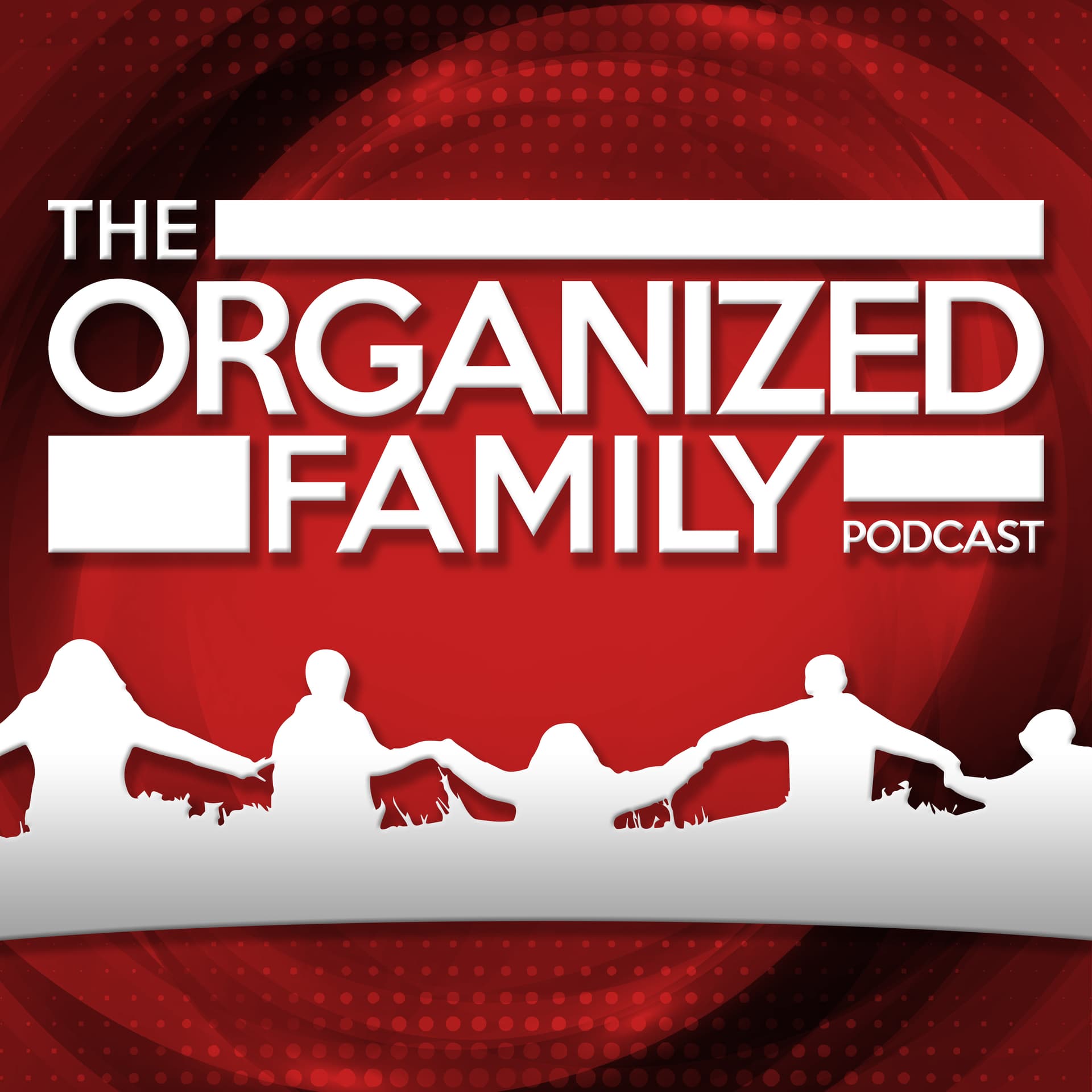 The Organized Family - Podcasts