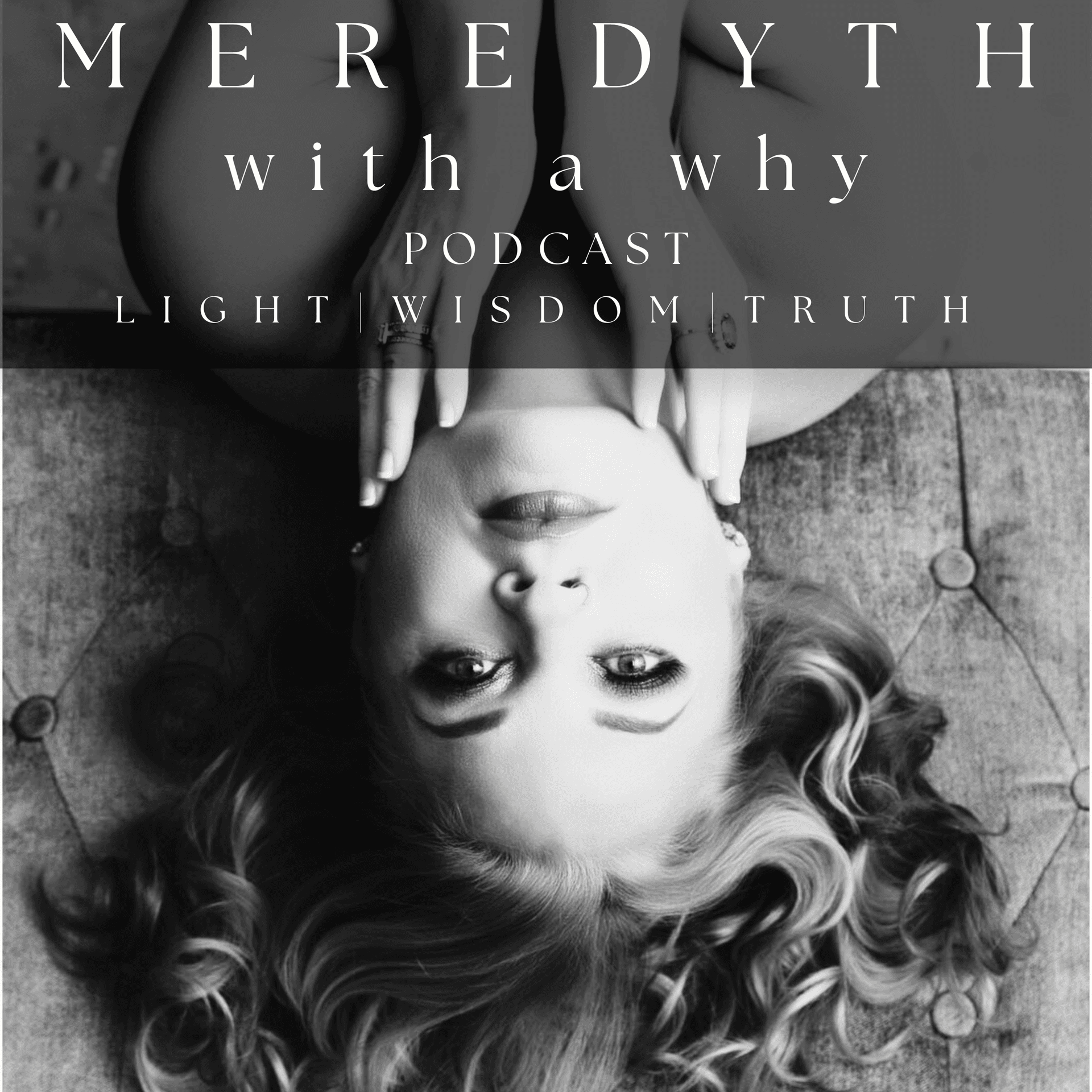 Meredyth with a Why: Wisdom, Truth, Soul Guided Spirituality - Podcasts