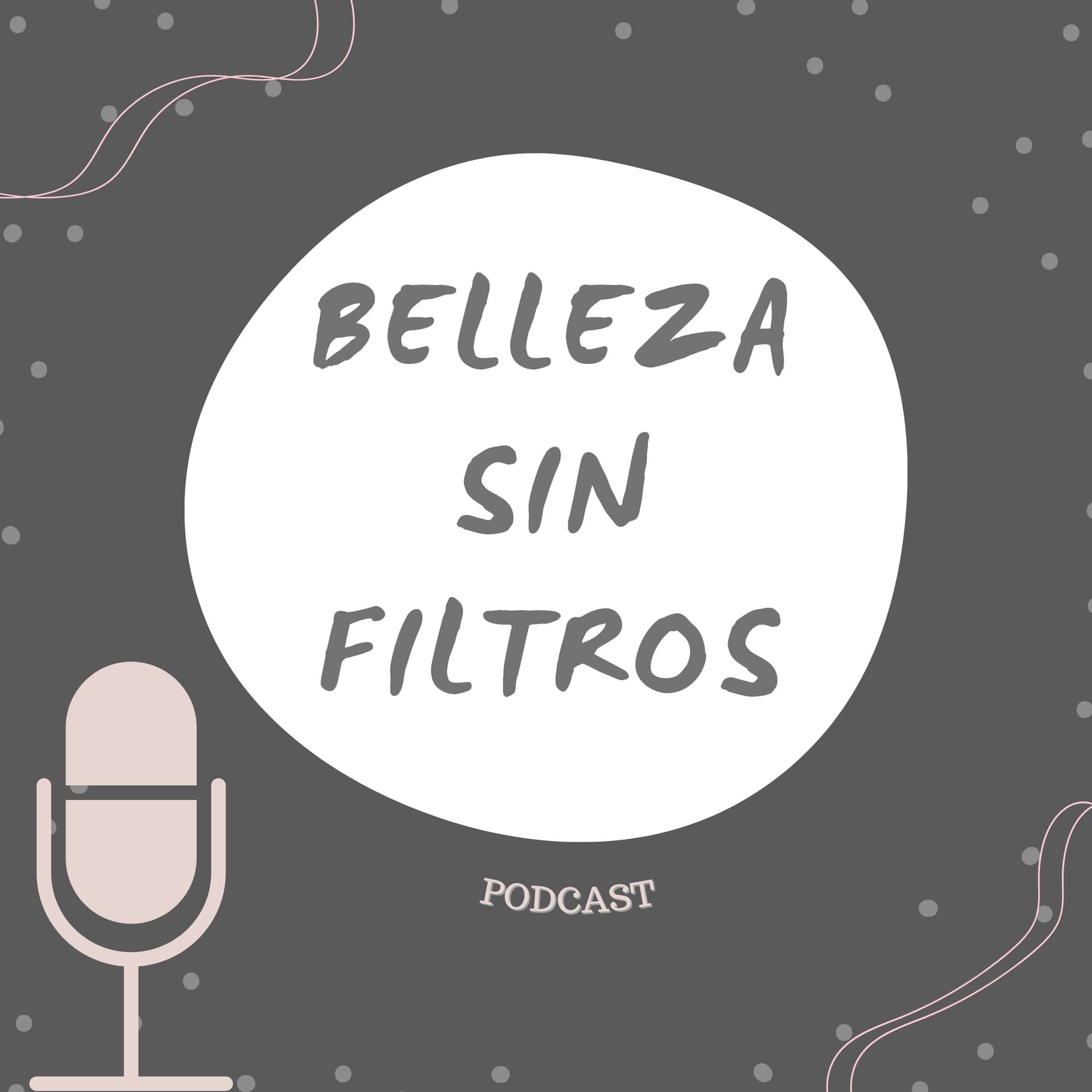 Belleza sin filtros Podcast - Podcasts