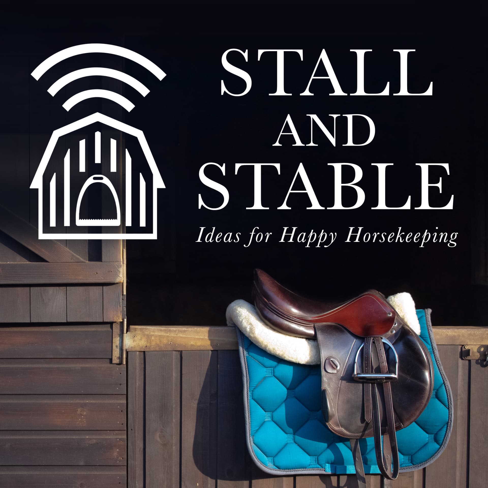 Stall and Stable: Ideas for Happy Horsekeeping - Podcasts