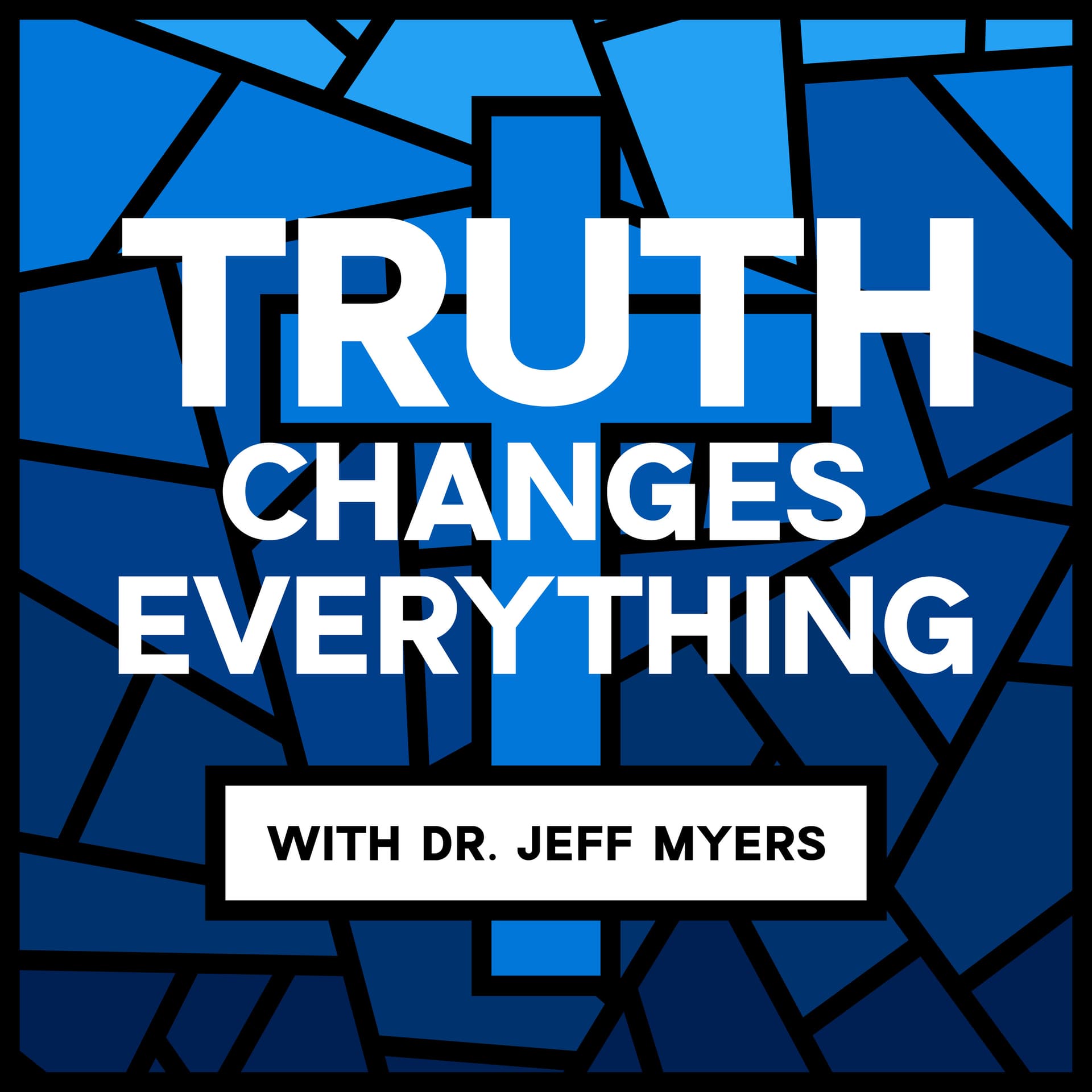 Truth Changes Everything - Podcasts