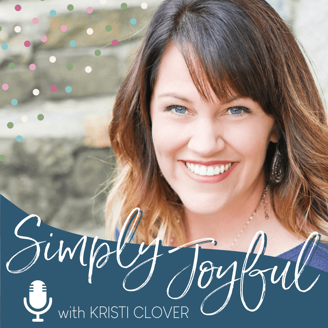 Simply Joyful with Kristi Clover | Encouragement for your Faith and Family - Podcasts