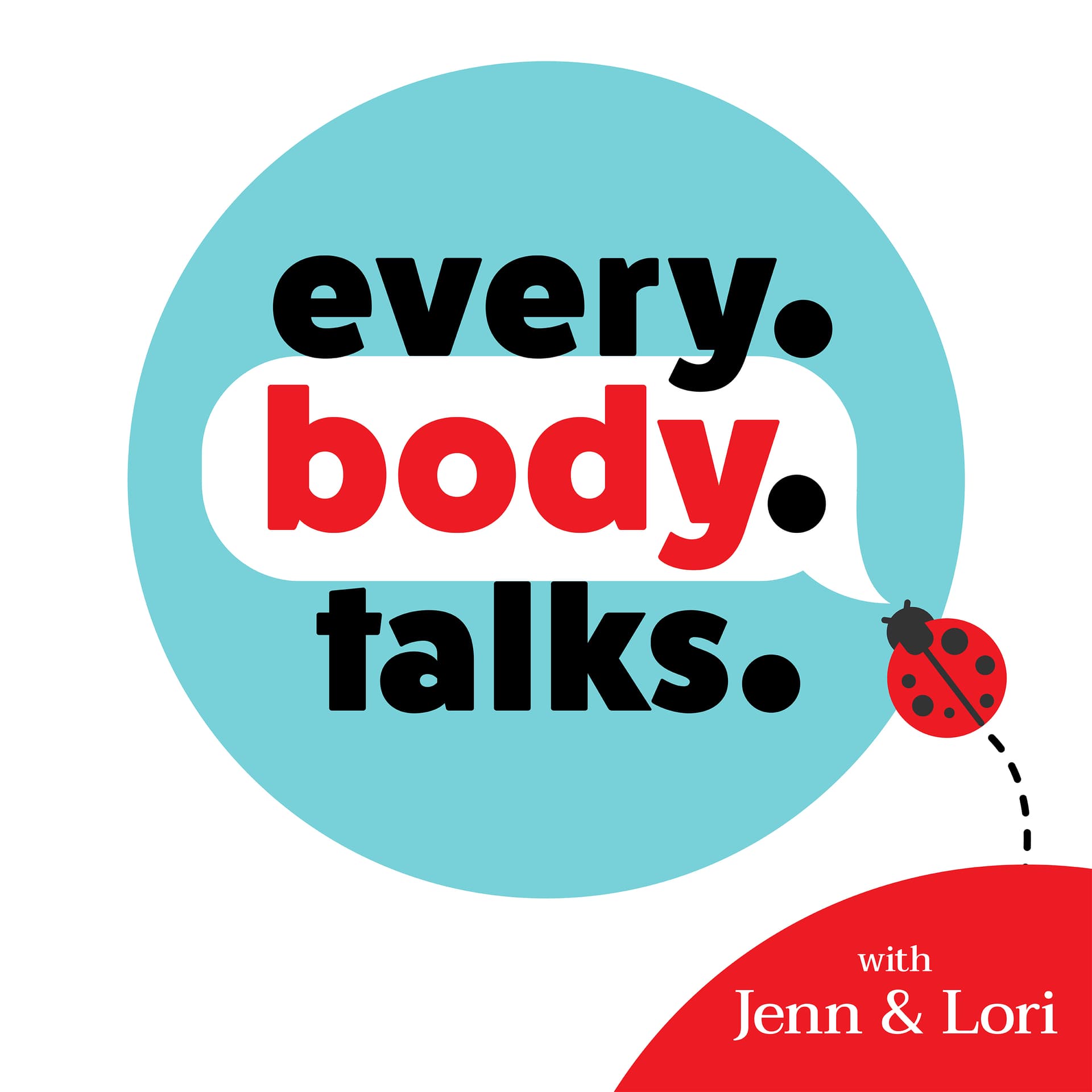 Every. Body. Talks. - Podcasts