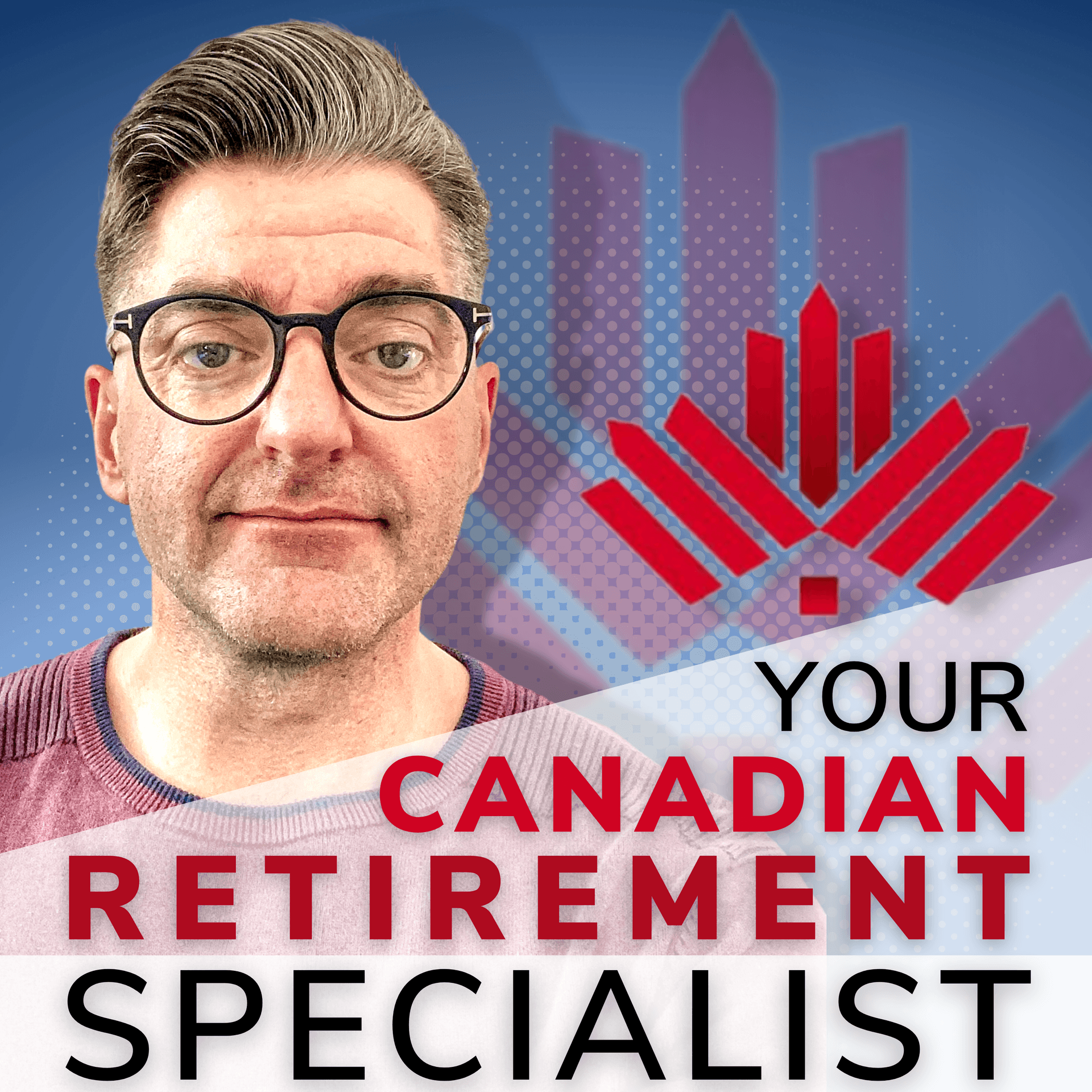 Your Canadian Retirement Specialist - Podcasts