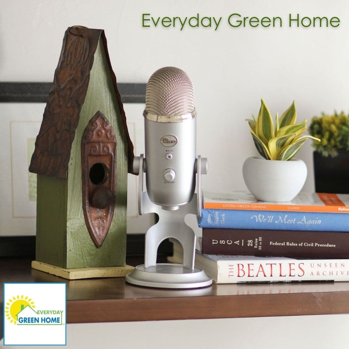 Everyday Green Home - Podcasts