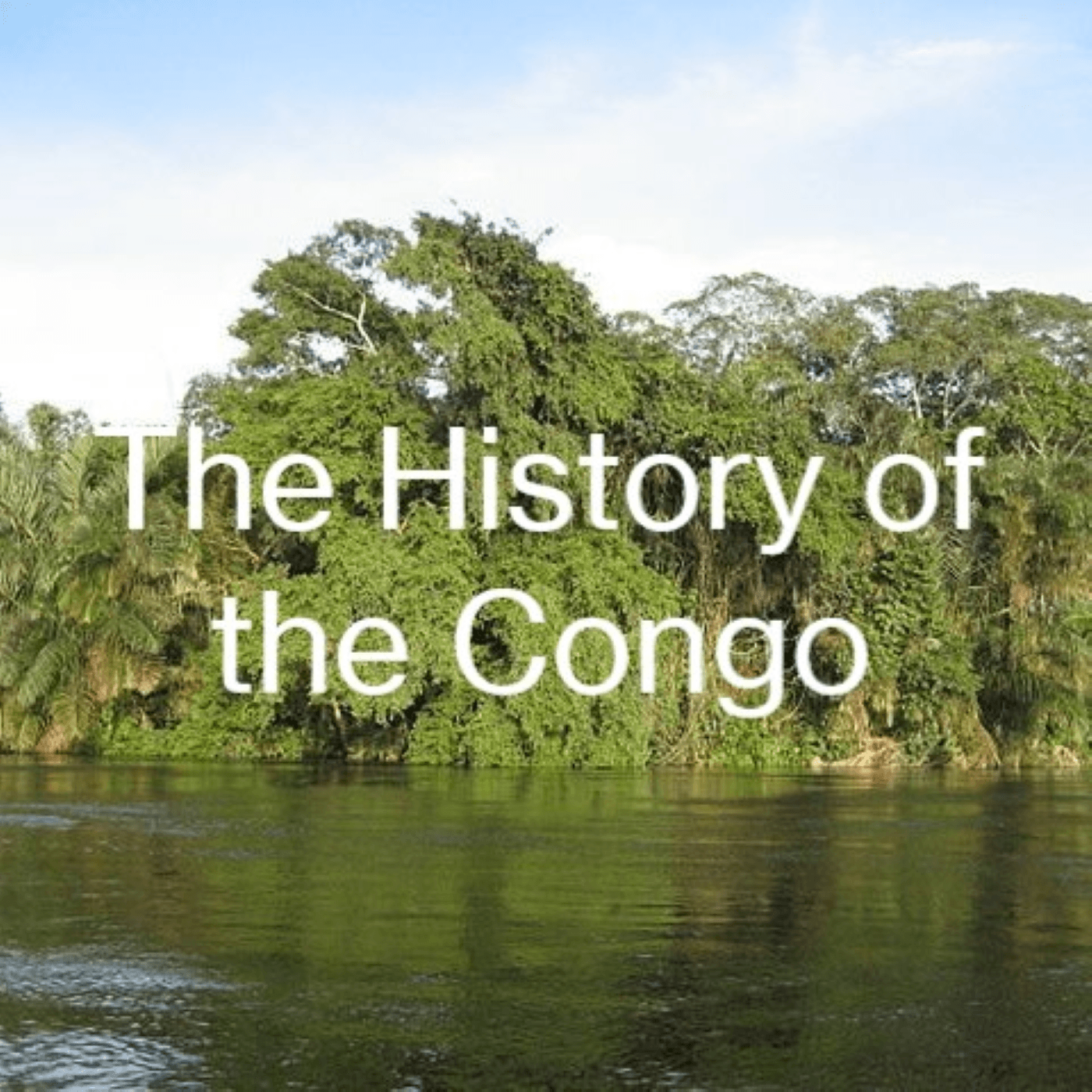 The History of the Congo - Podcasts
