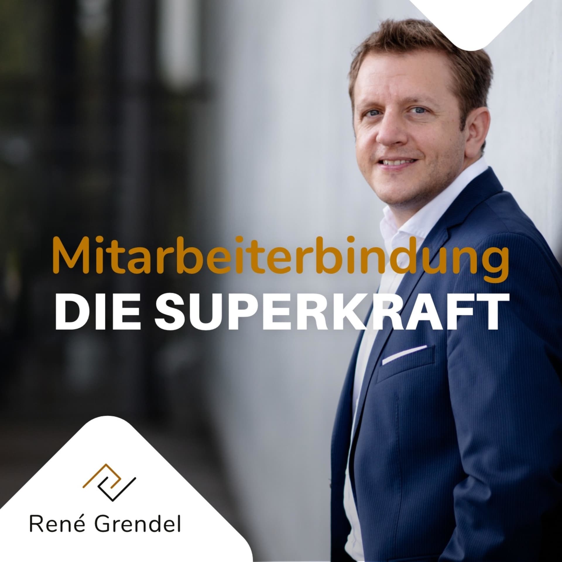 René Grendel - Mitarbeiterbindung DIE SUPERKRAFT - Podcasts