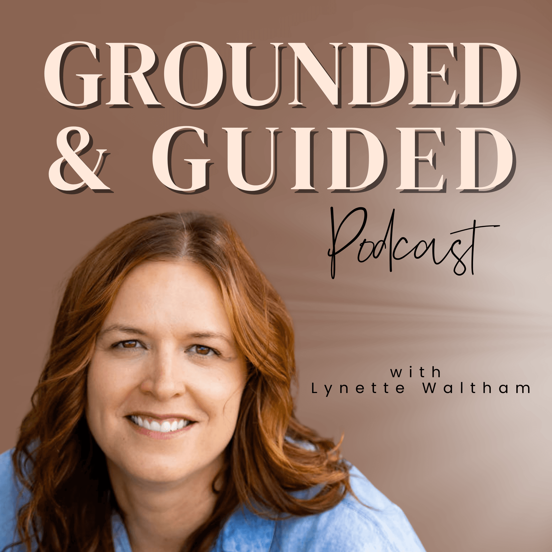 Grounded and Guided: Channeled Insight, Real Life Lessons and Spirit Lead Conversations for Transformation and Change - Podcasts