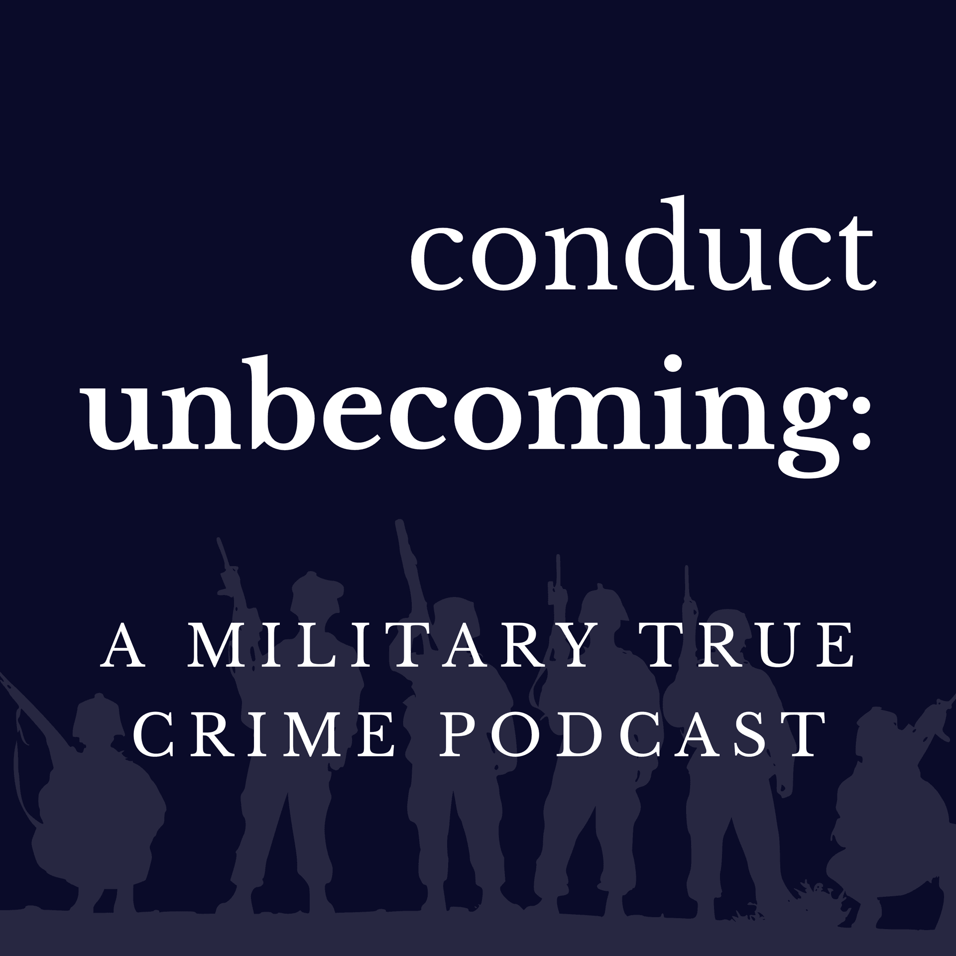 Conduct Unbecoming: A Military True Crime Podcast - Podcasts