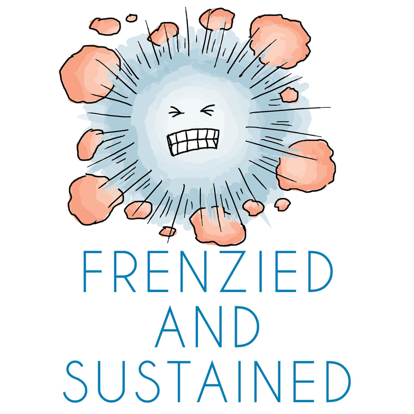 Frenzied and Sustained - Podcasts
