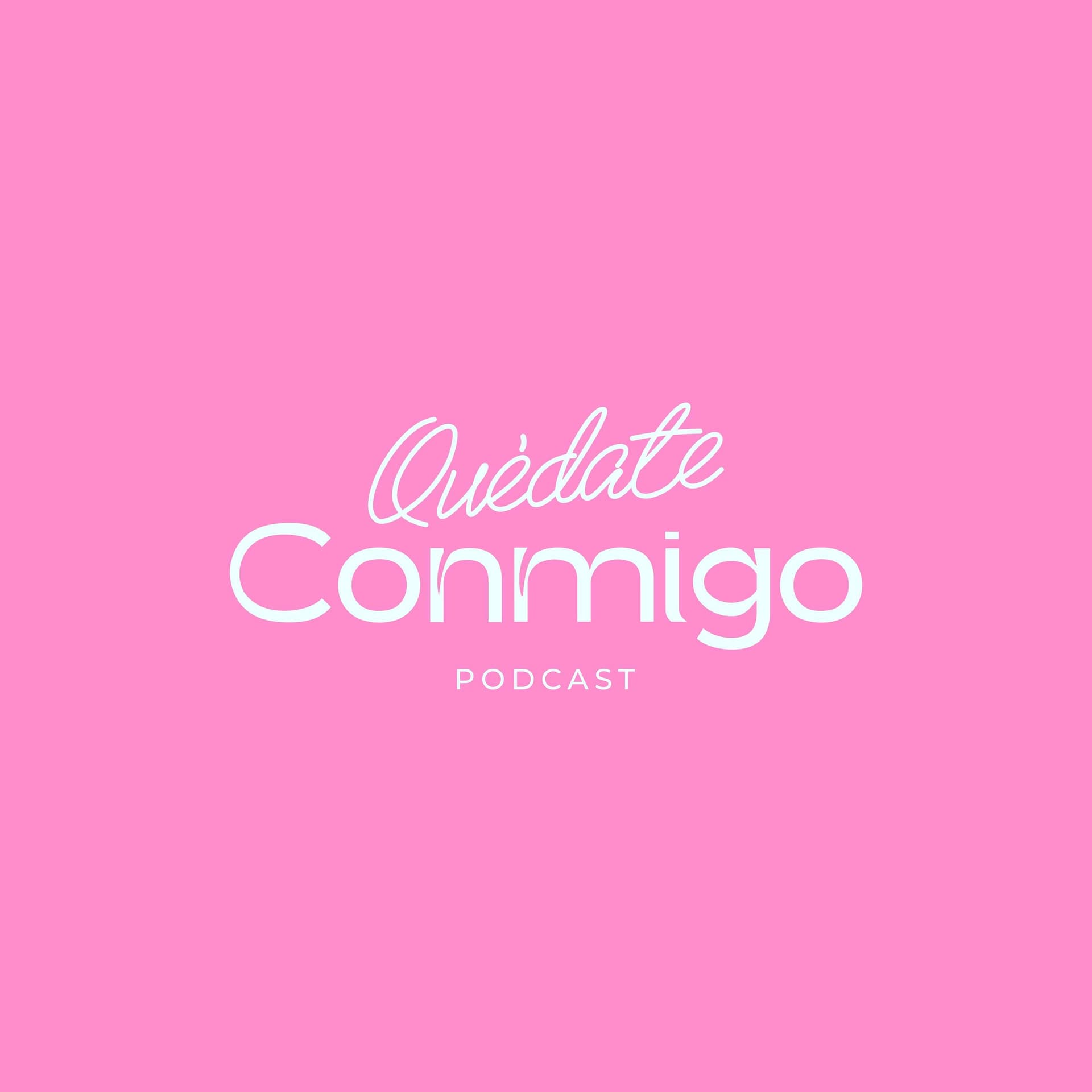 QUÉDATE CONMIGO PODCAST - Podcasts