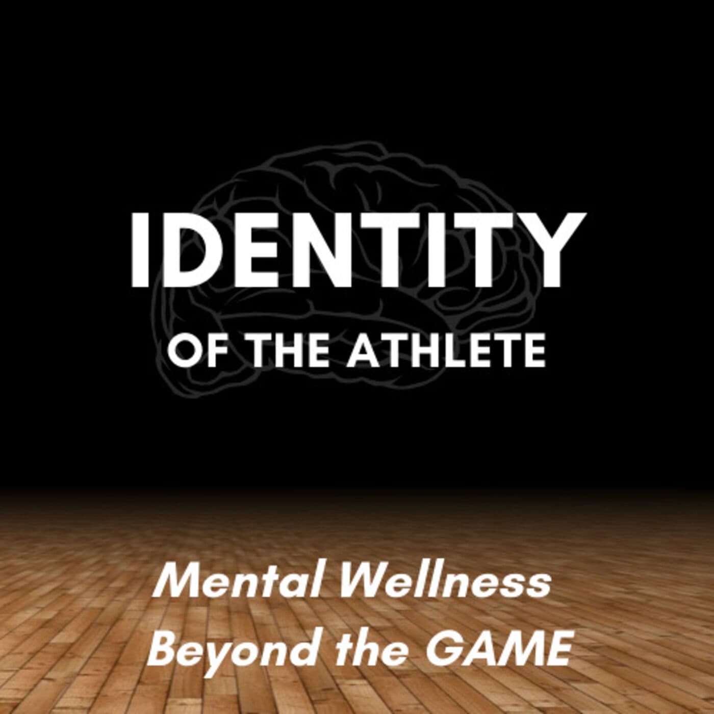 Identity of the Athlete: Mental Wellness Beyond the Game - Podcasts