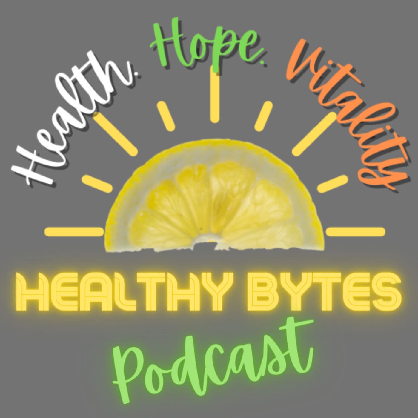 Healthy Bytes with Health.Hope.Vitality, LLC - Podcasts