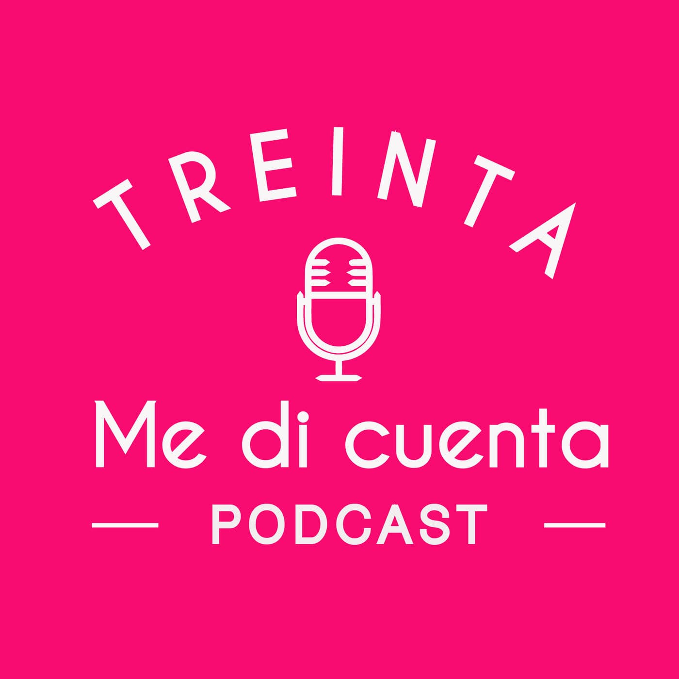 TREINTA ME DI CUENTA Podcast - Podcasts