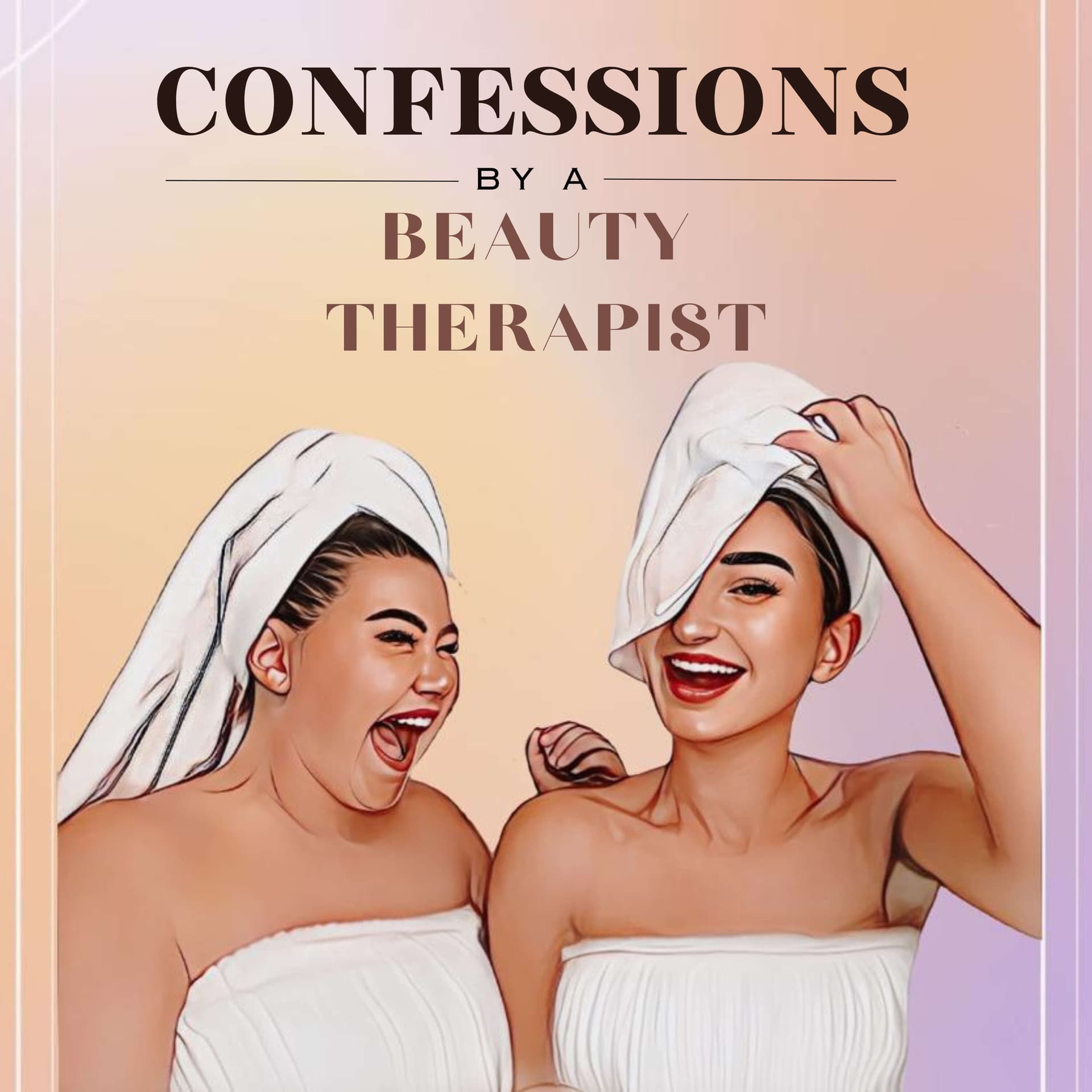 Confessions By A Beauty Therapist - Podcasts