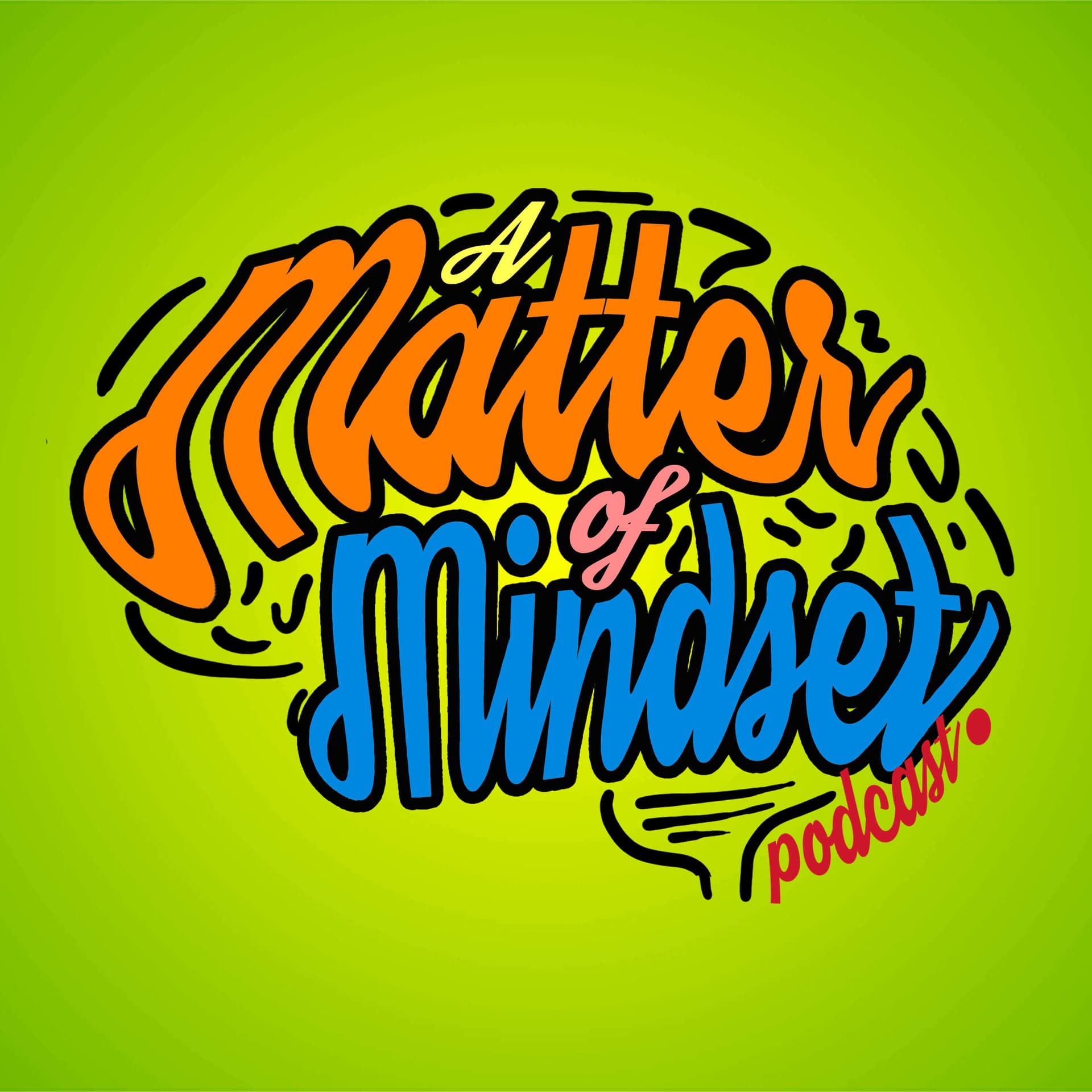 A Matter of Mindset - Podcasts