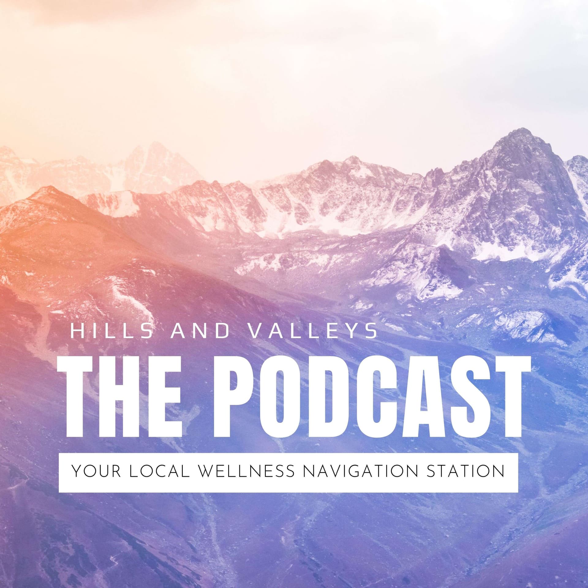 Hills And Valleys: The Podcast - Podcasts