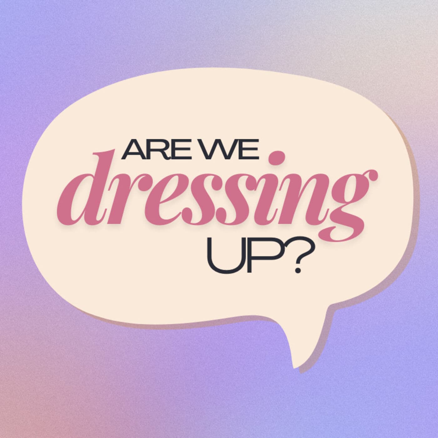 Are We Dressing Up? - Podcasts