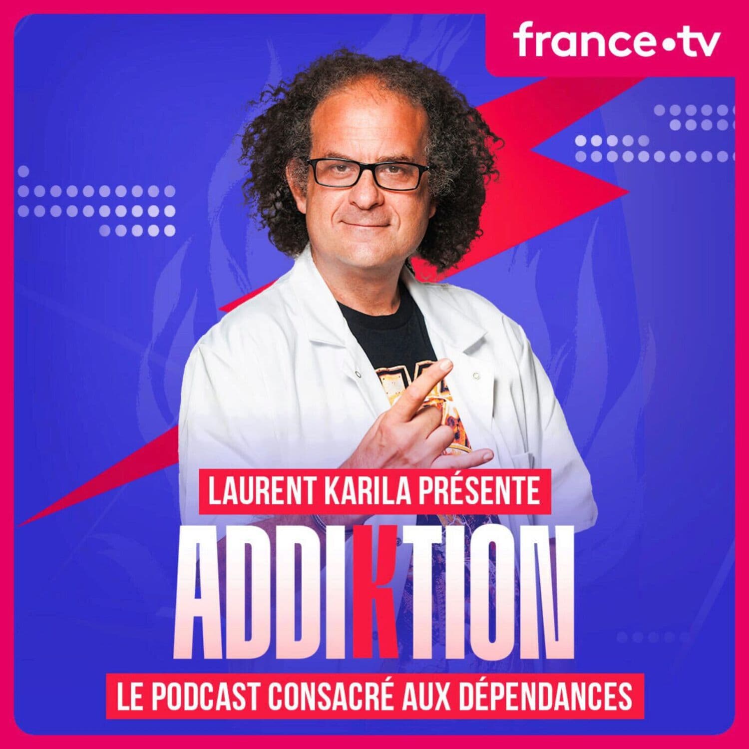 Laurent Karila : Addiktion - Podcasts