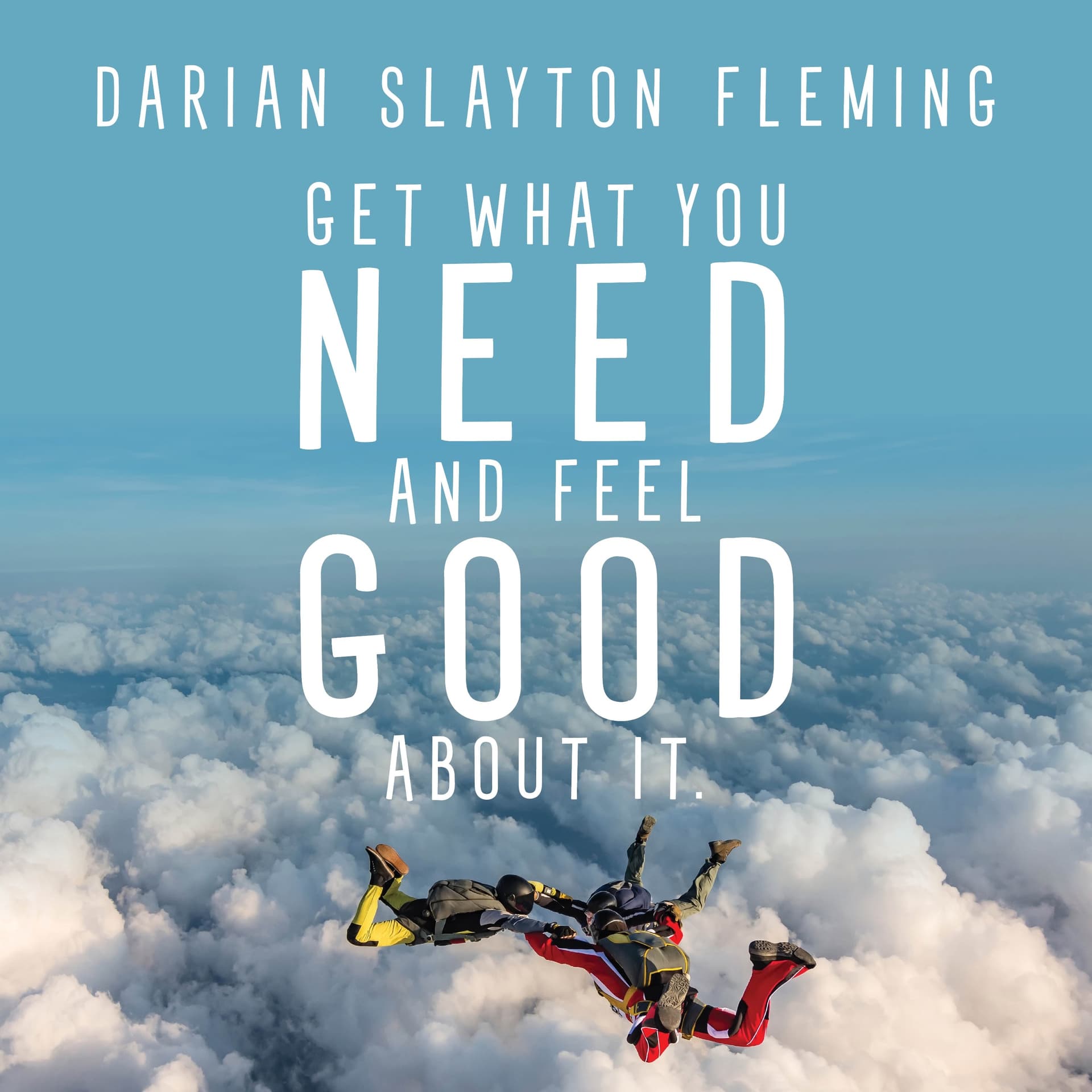 Get What You Need and Feel Good About It - Podcasts