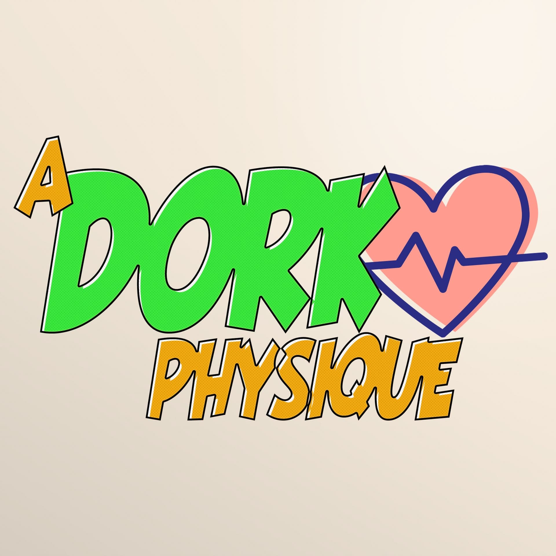 A Dork Physique - Podcasts