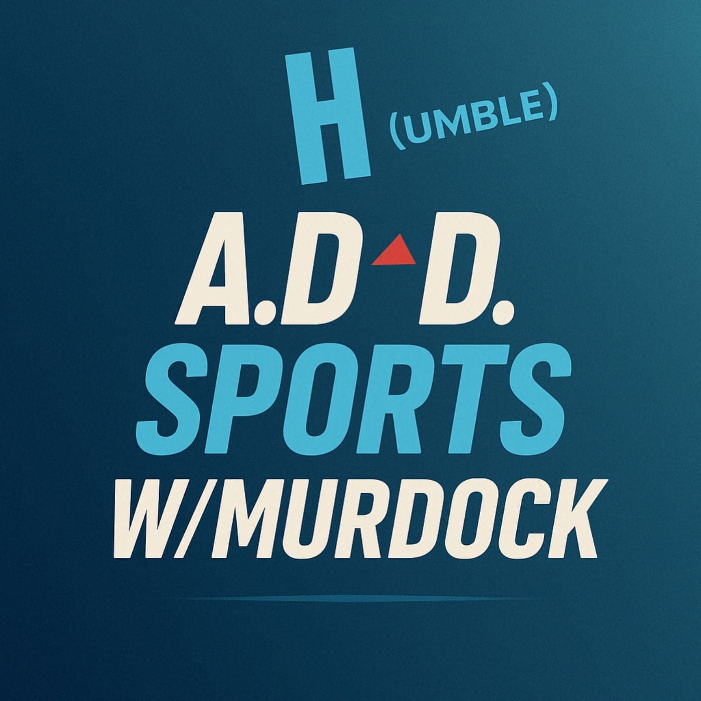 A.H.(H)D. Sports W/Murdock - Podcasts