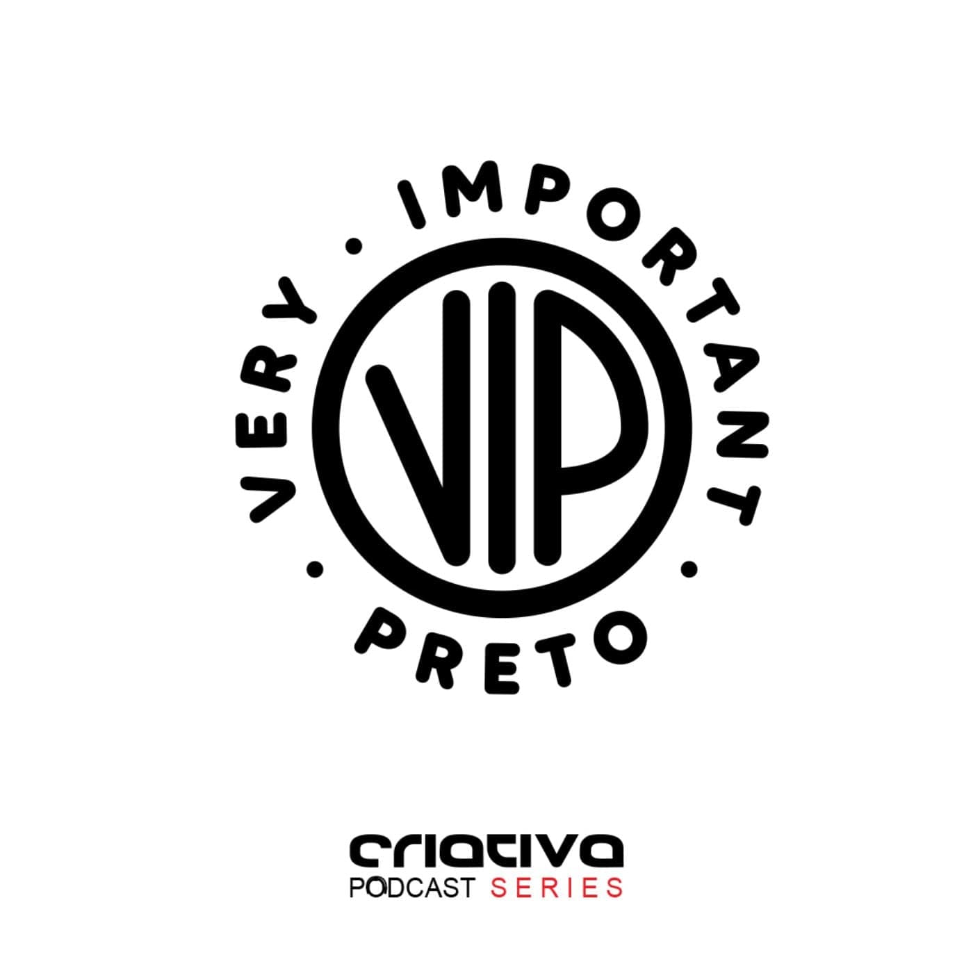 VIP - Very Important Preto - Podcasts