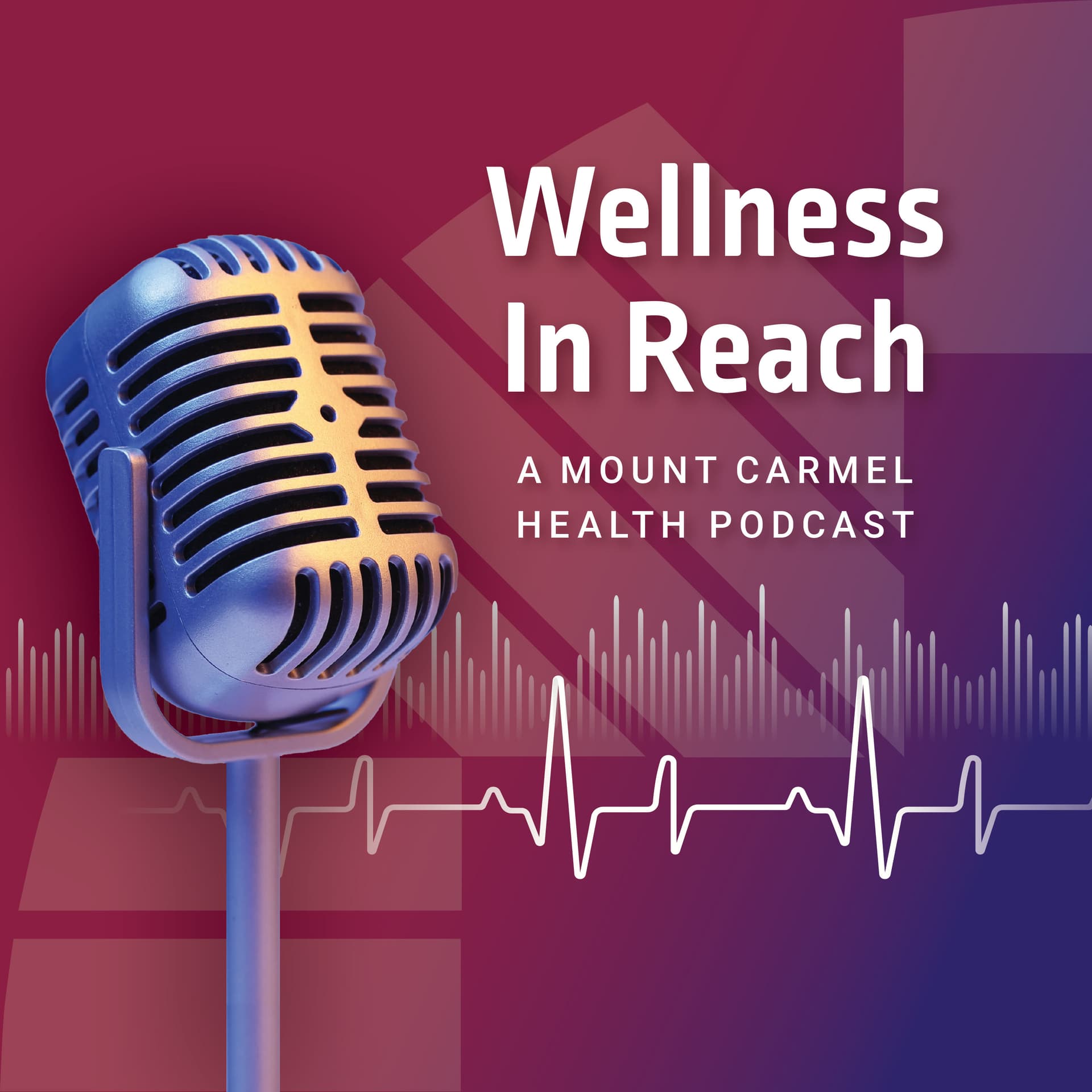 Wellness In Reach: A Mount Carmel Podcast - Podcasts