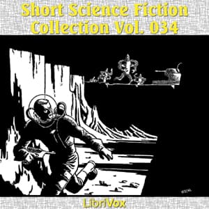 Short Science Fiction Collection 034 by Various - Podcasts