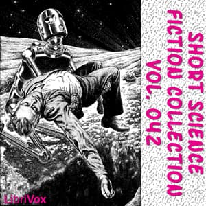 Short Science Fiction Collection 042 by Various - Podcasts
